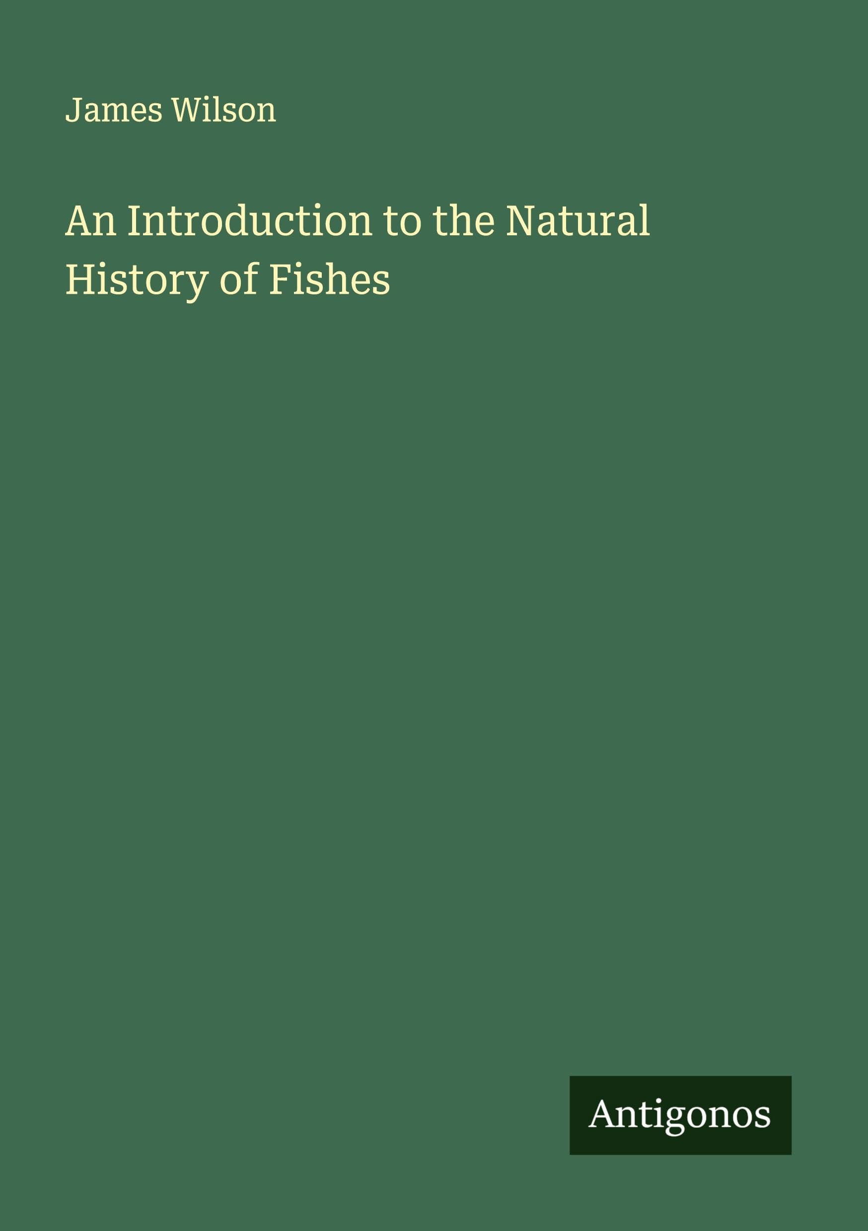 An Introduction to the Natural History of Fishes Classics