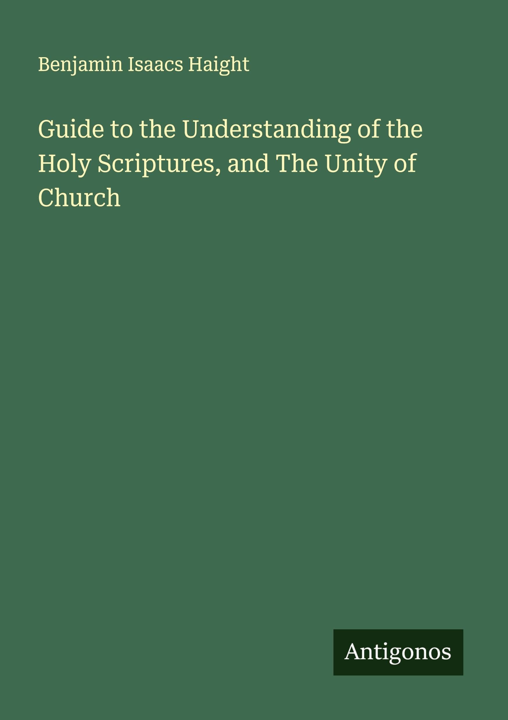 Guide to the Understanding of the Holy Scriptures, and The Unity of Church Classics