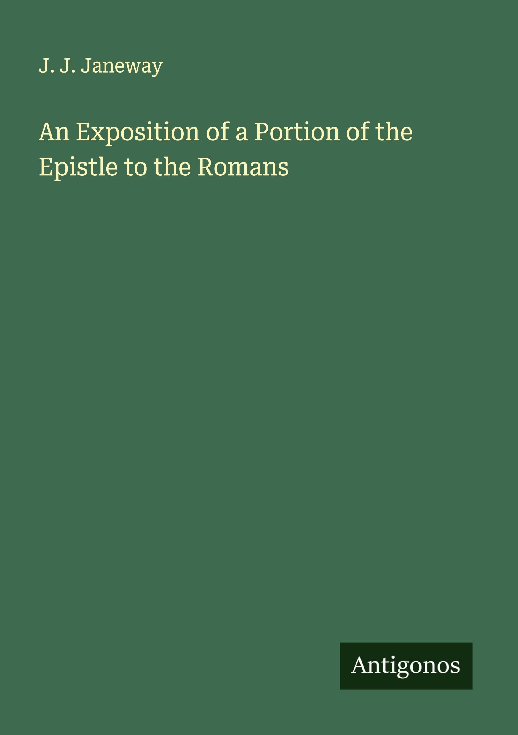 An Exposition of a Portion of the Epistle to the Romans Classics