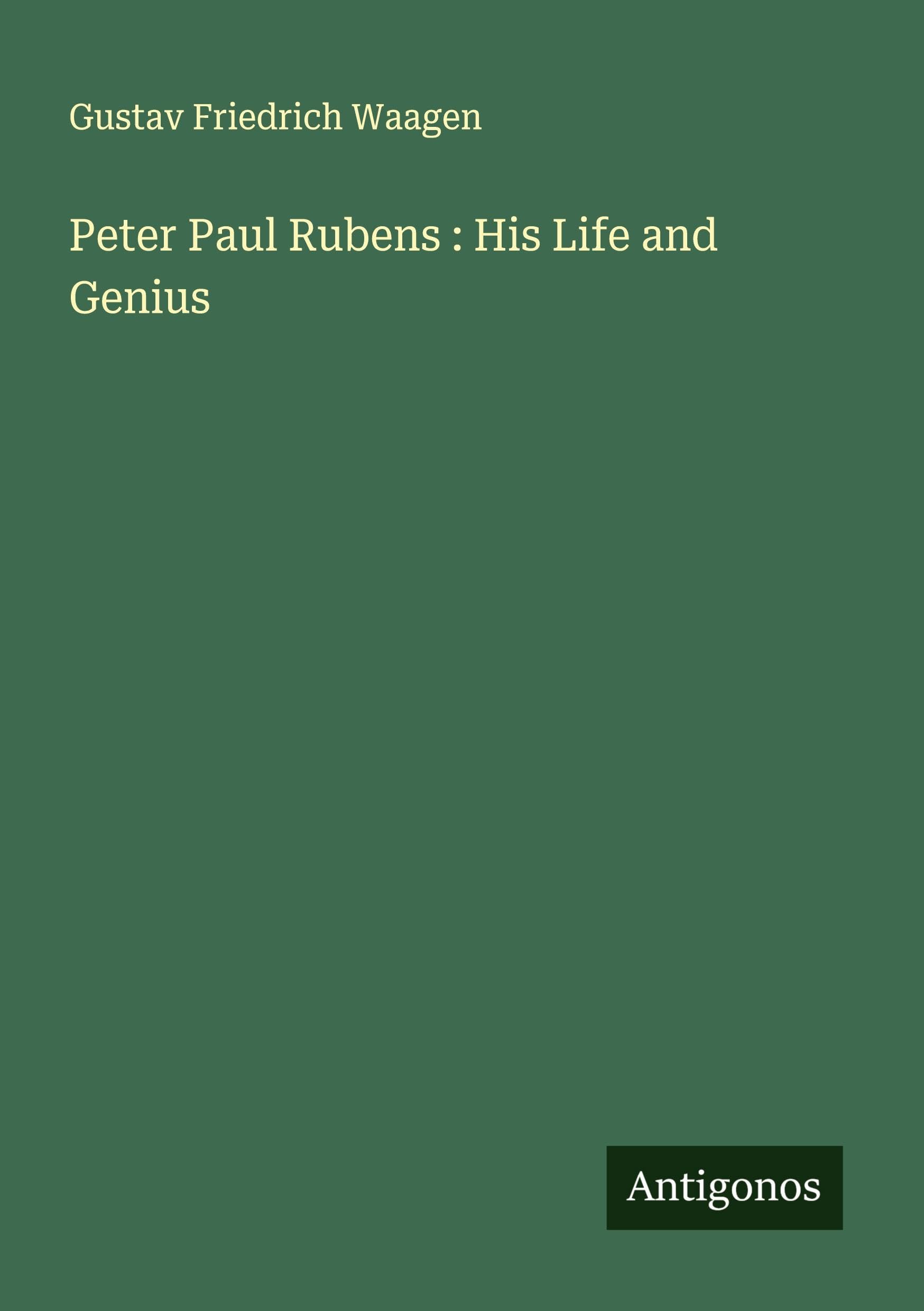 Peter Paul Rubens : His Life and Genius Classics