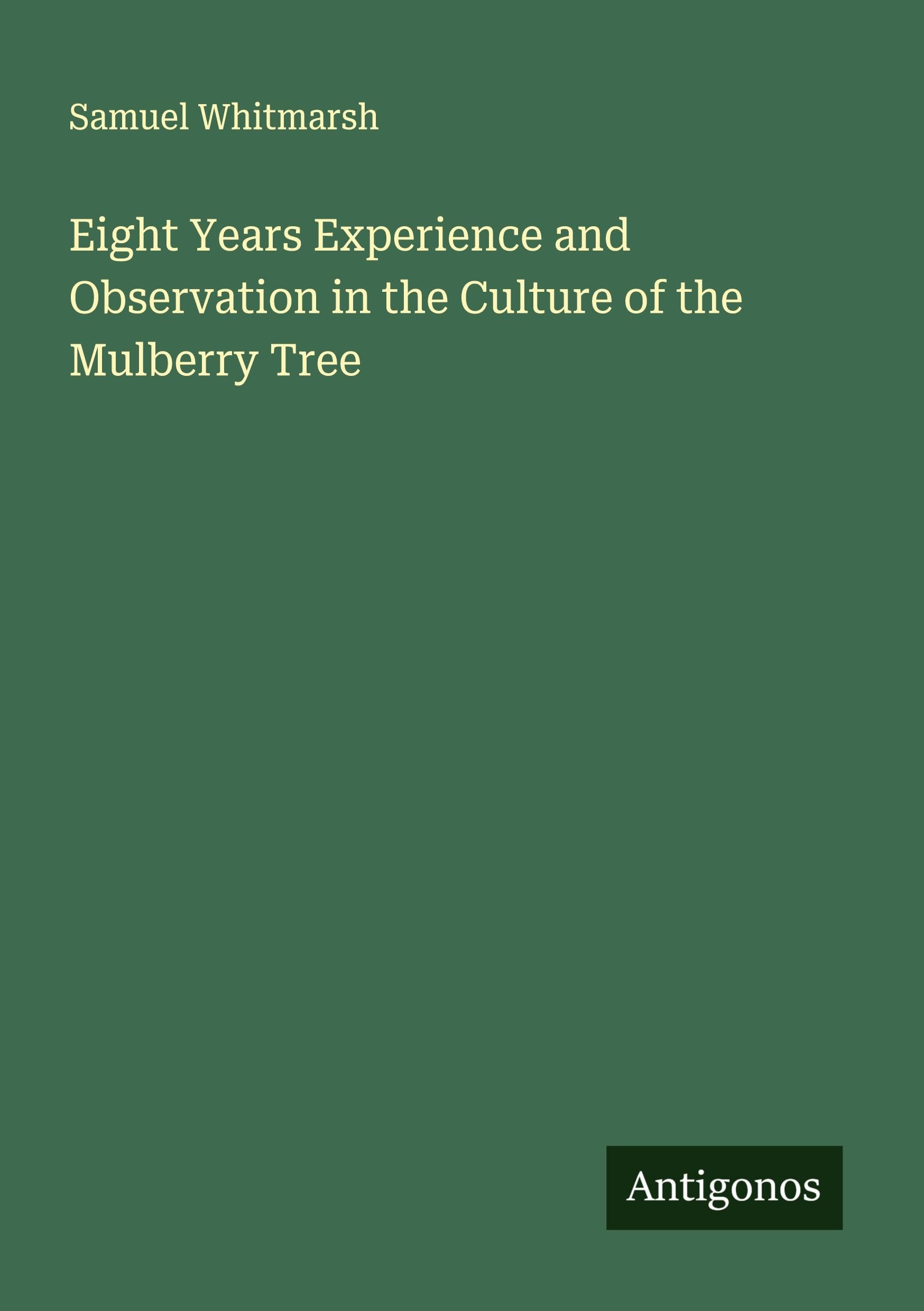 Eight Years Experience and Observation in the Culture of the Mulberry Tree Classics