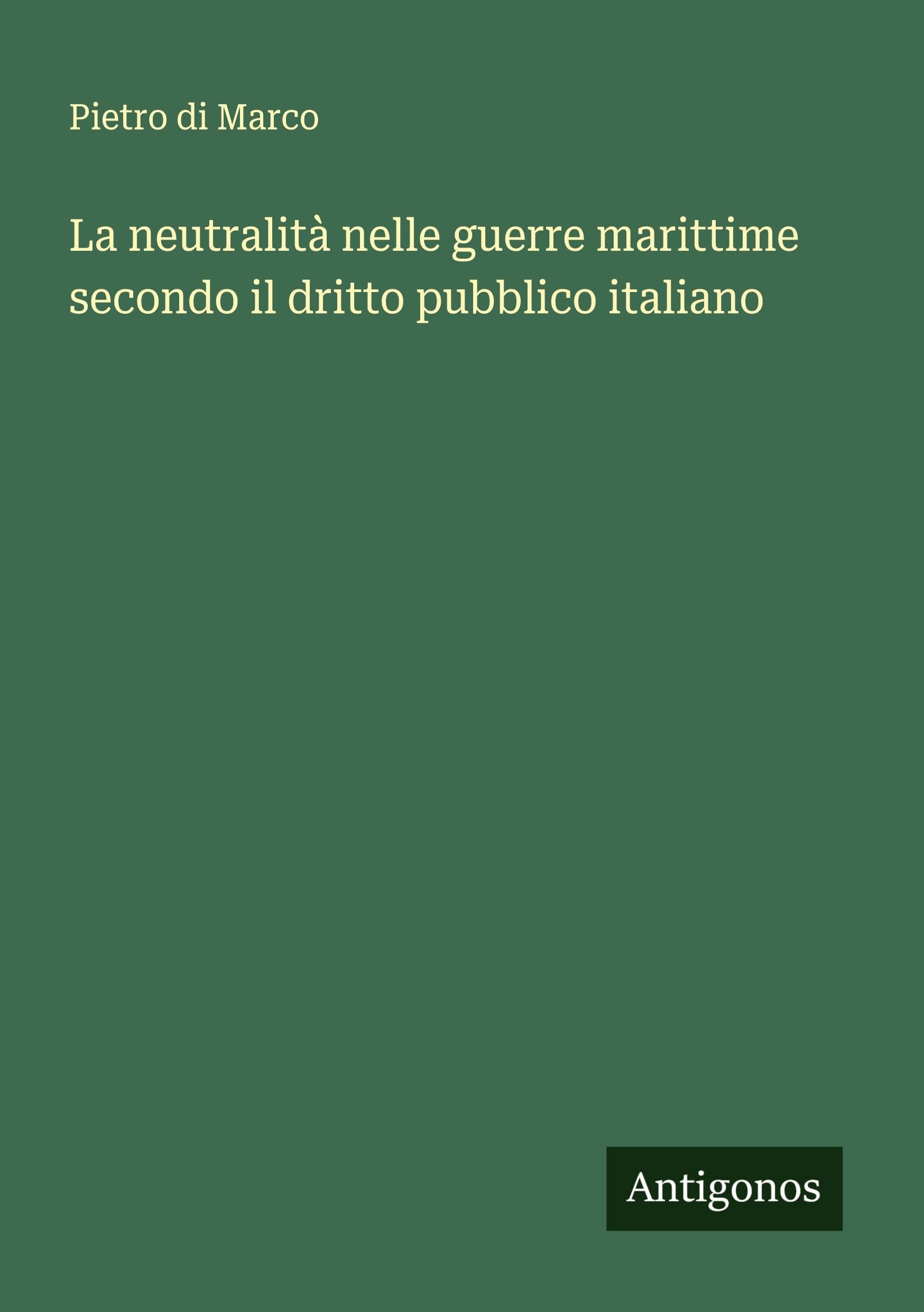 La neutralità nelle guerre marittime secondo il dritto pubblico italiano Classics