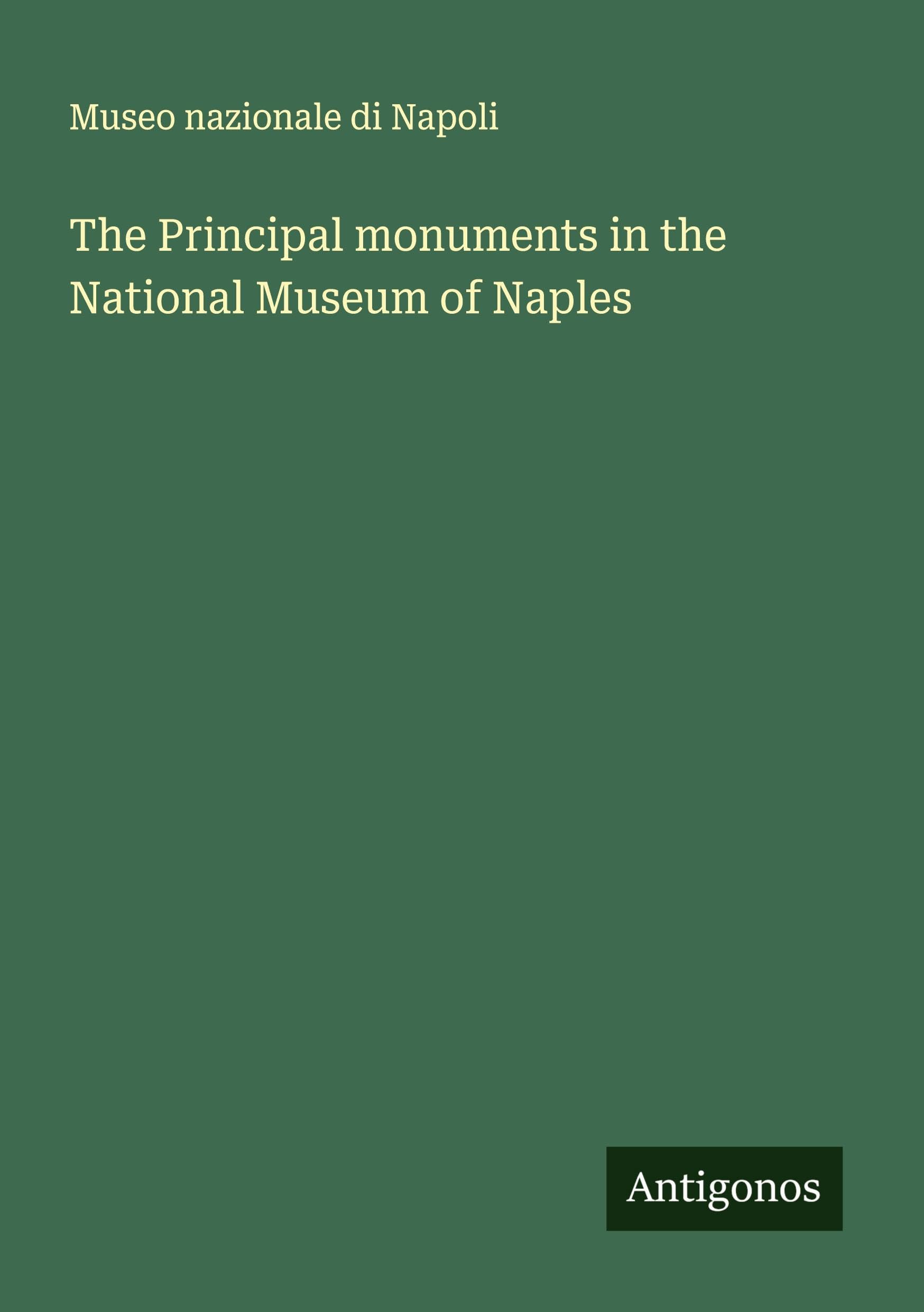 The Principal monuments in the National Museum of Naples Classics