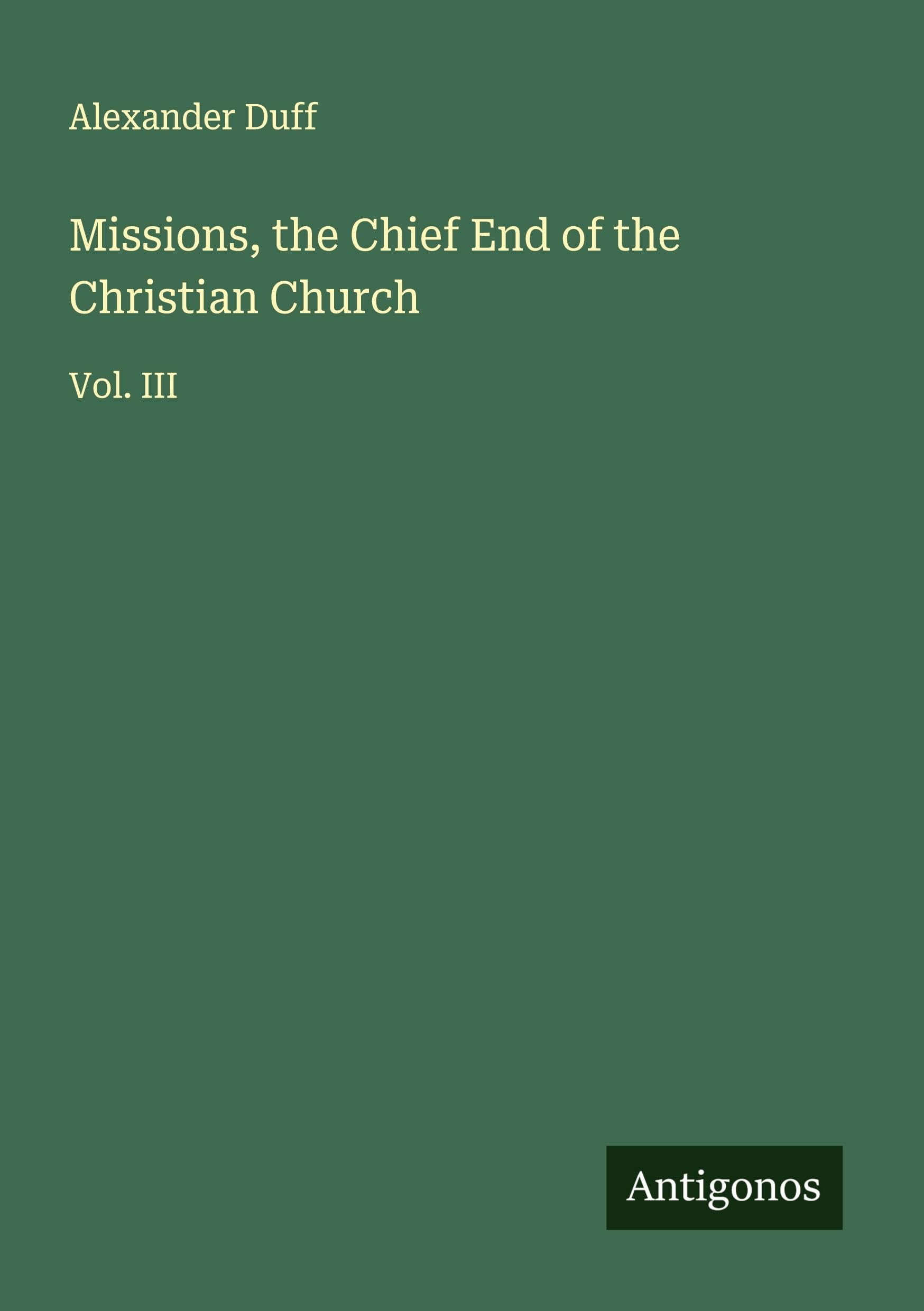 Missions, the Chief End of the Christian Church Classics