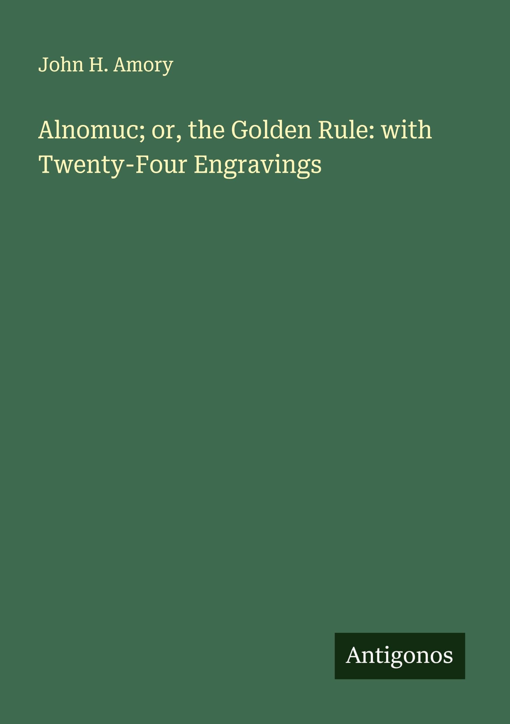 Alnomuc; or, the Golden Rule: with Twenty-Four Engravings Classics