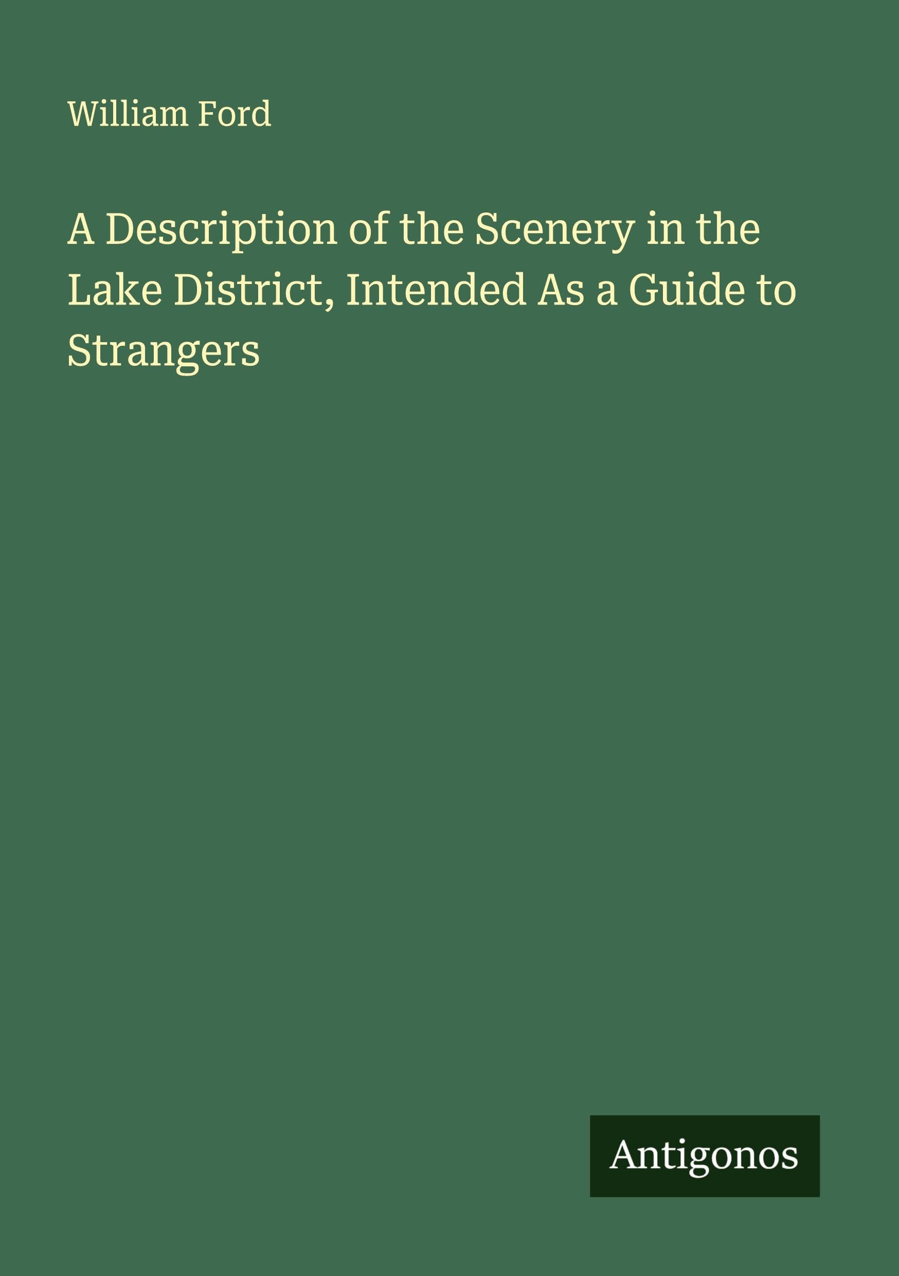 A Description of the Scenery in the Lake District, Intended As a Guide to Strangers Classics