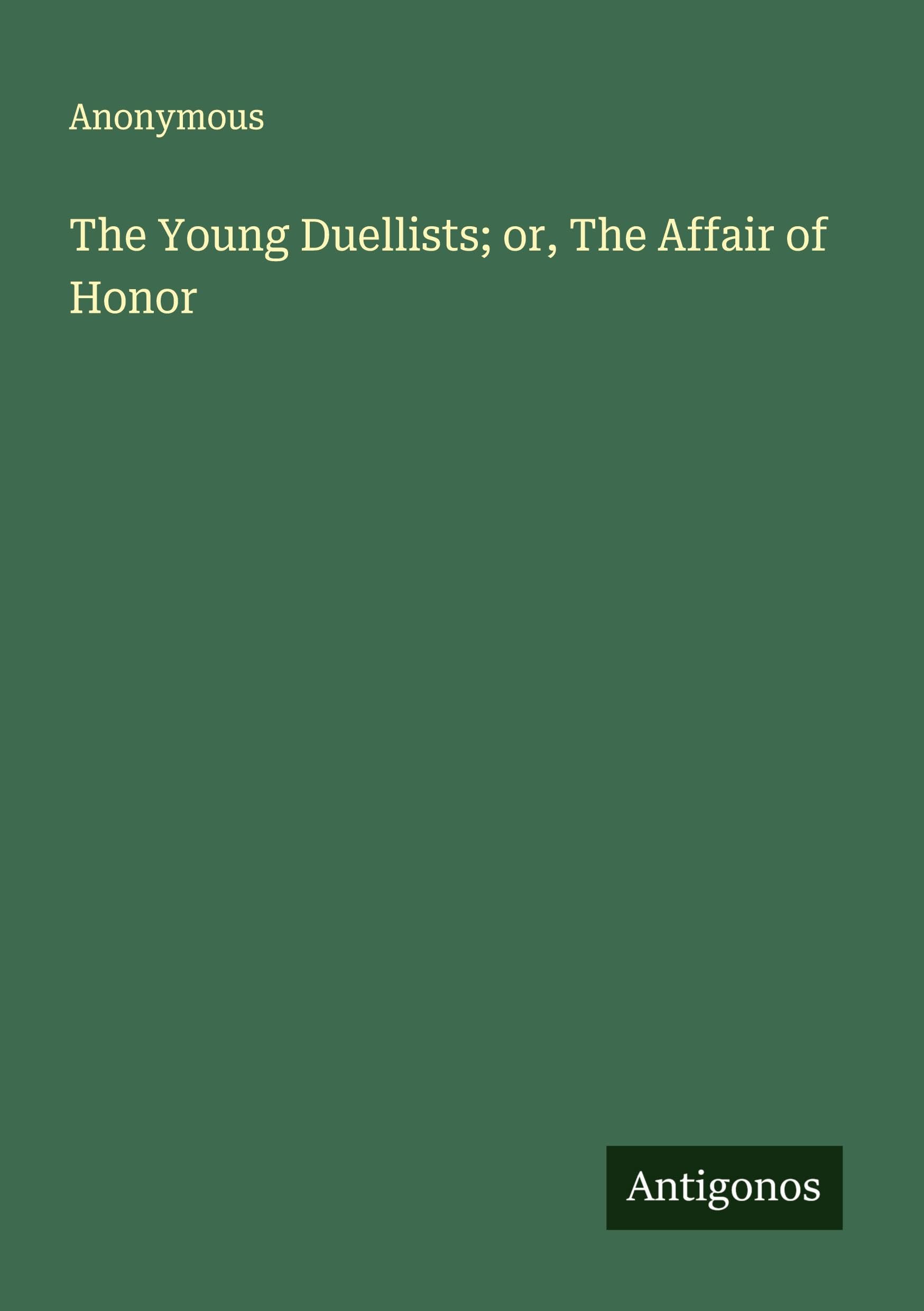 The Young Duellists; or, The Affair of Honor Classics