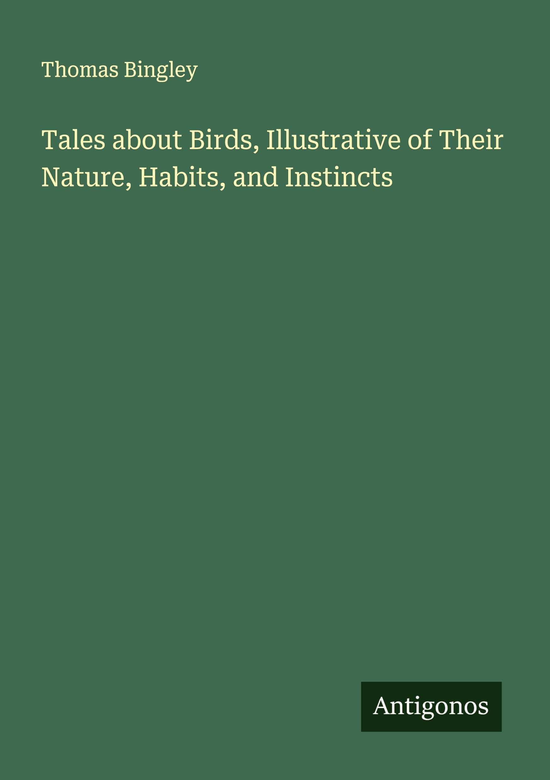 Tales about Birds, Illustrative of Their Nature, Habits, and Instincts Classics