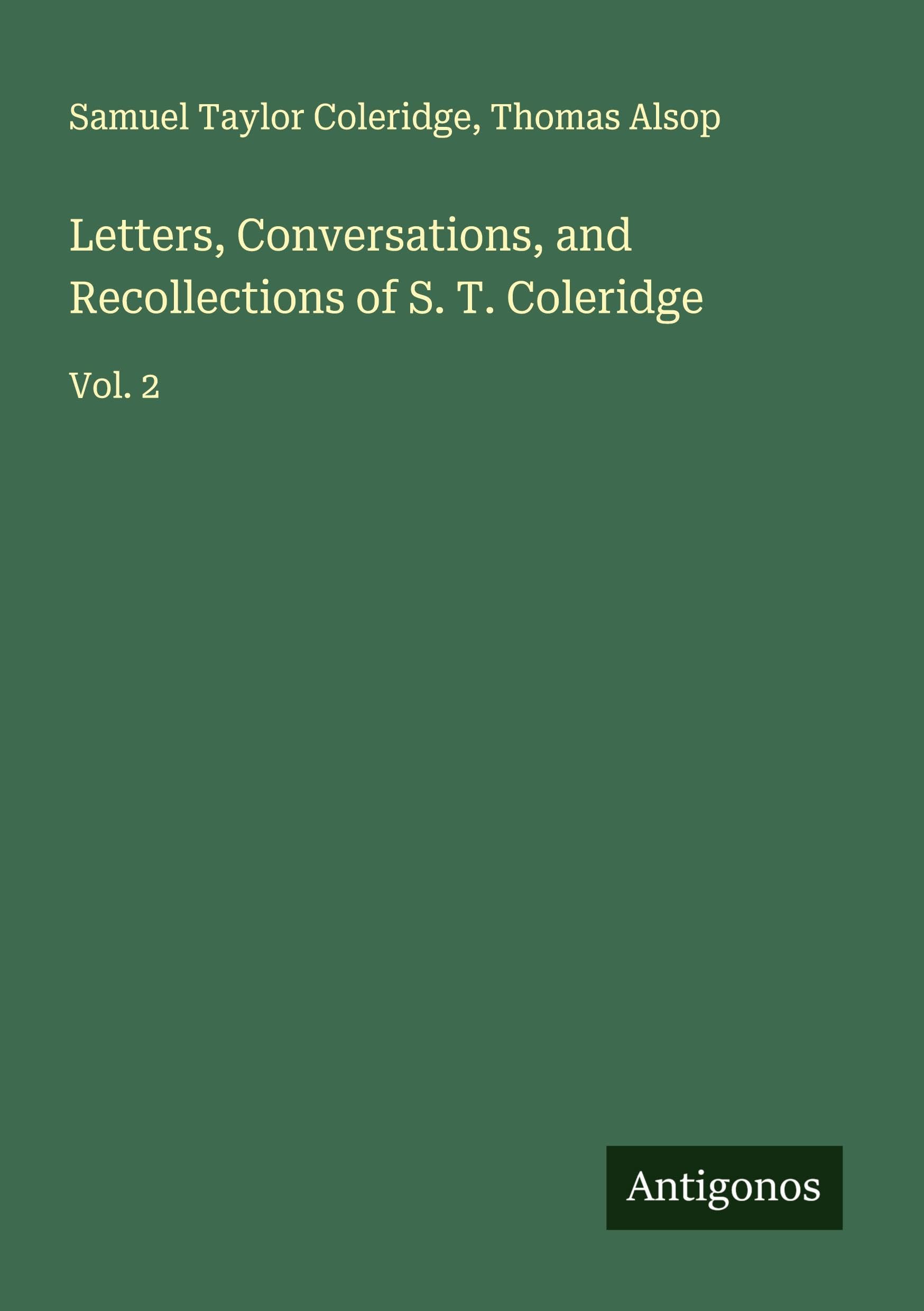 Letters, Conversations, and Recollections of S. T. Coleridge Classics