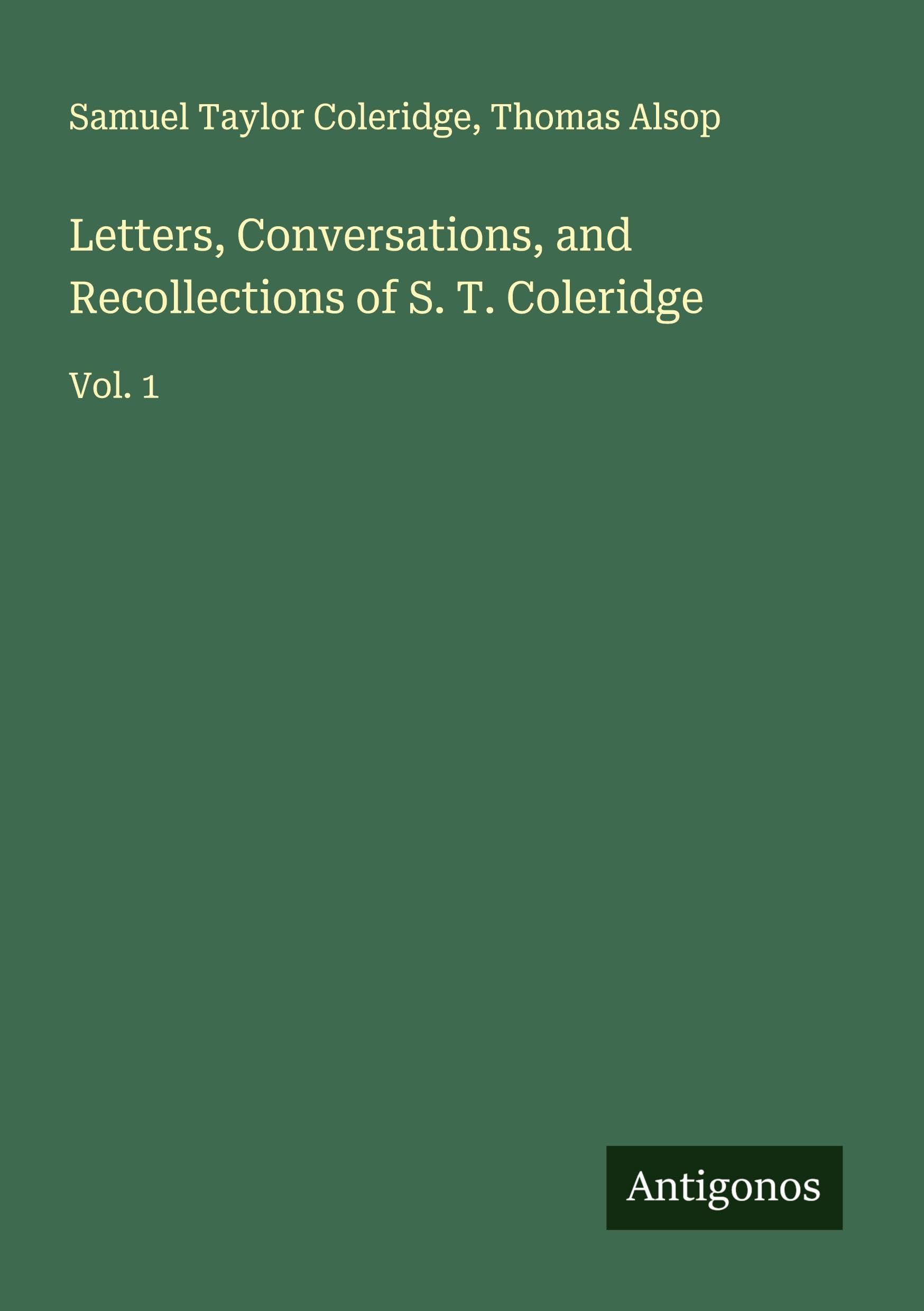 Letters, Conversations, and Recollections of S. T. Coleridge Classics