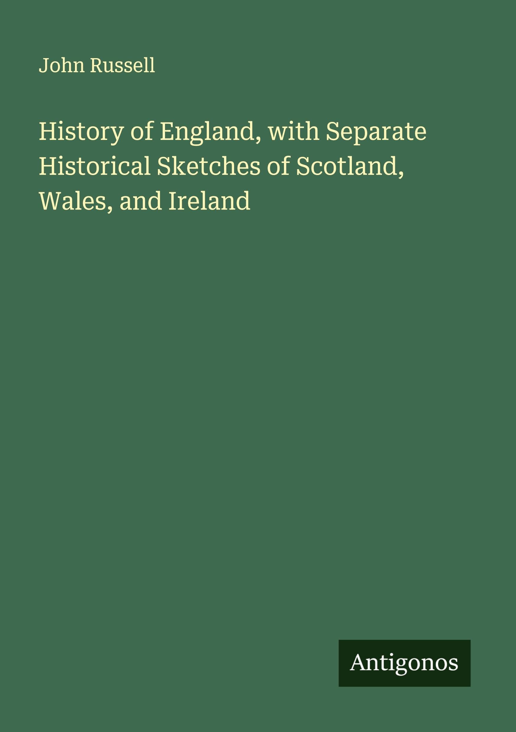 History of England, with Separate Historical Sketches of Scotland, Wales, and Ireland Classics