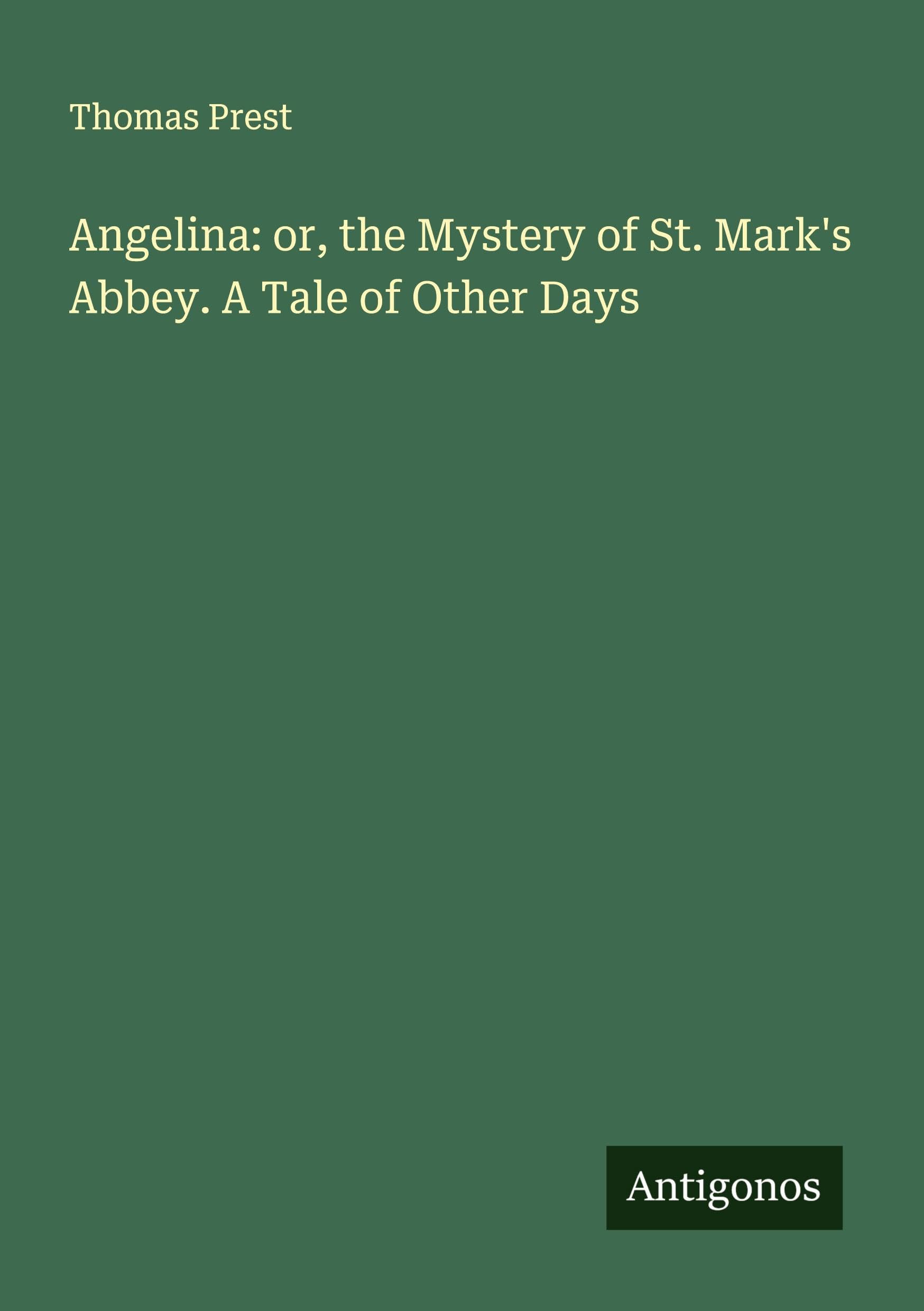 Angelina: or, the Mystery of St. Mark's Abbey. A Tale of Other Days Classics