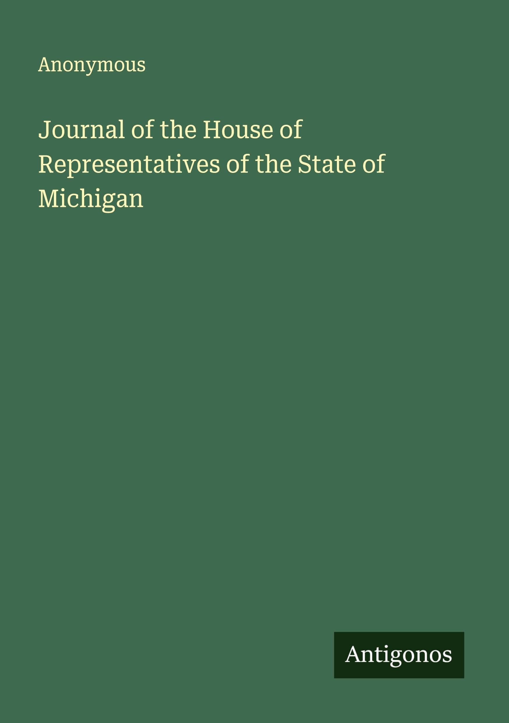 Journal of the House of Representatives of the State of Michigan Classics