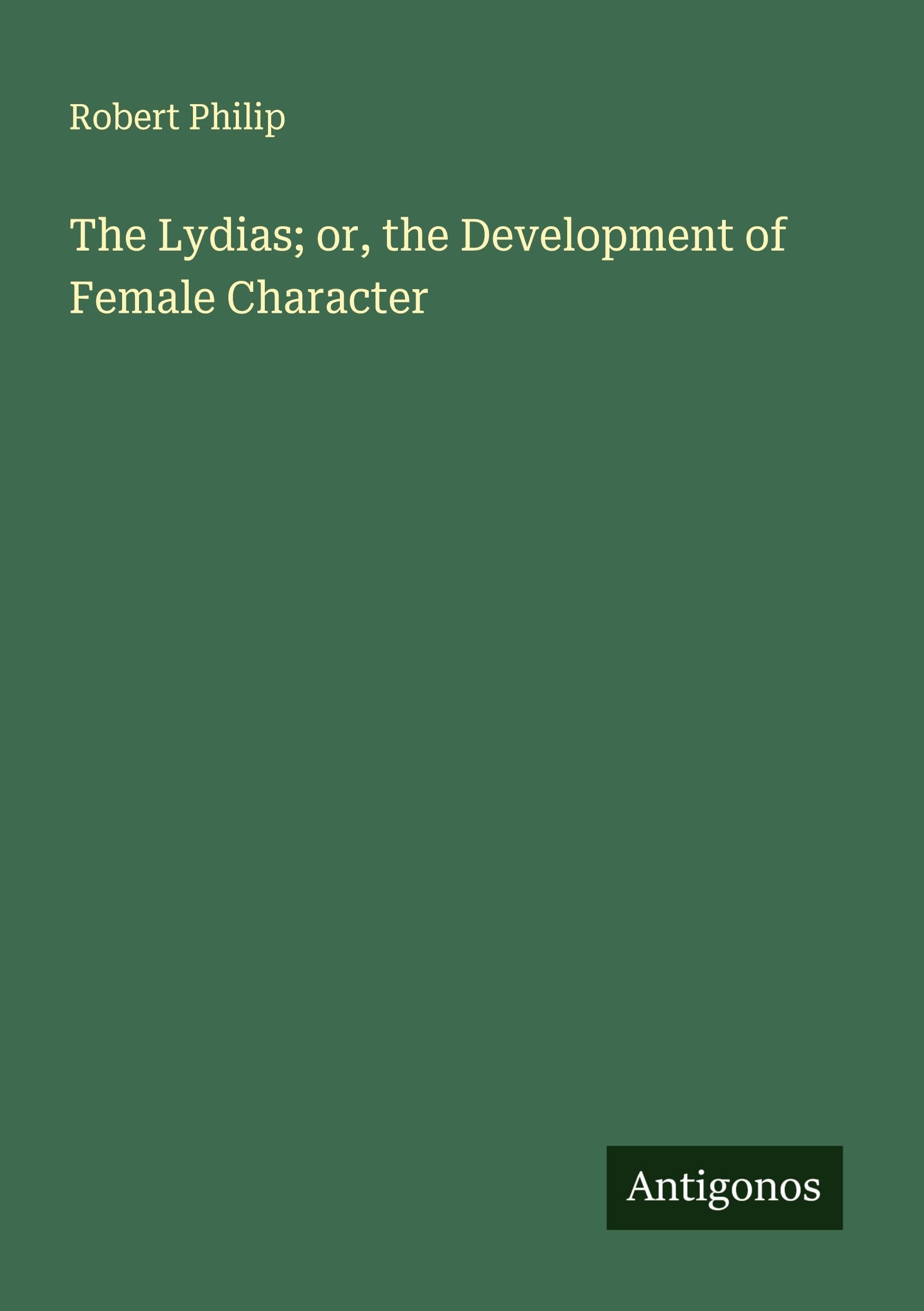 The Lydias; or, the Development of Female Character Classics
