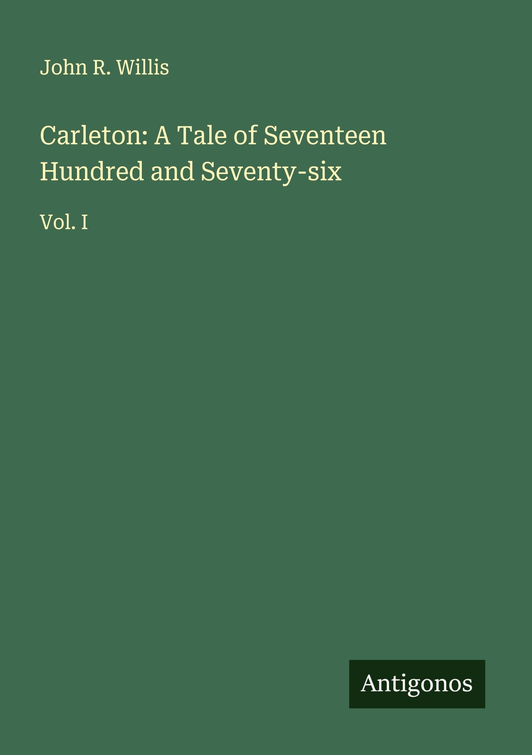 Carleton: A Tale of Seventeen Hundred and Seventy-six Classics