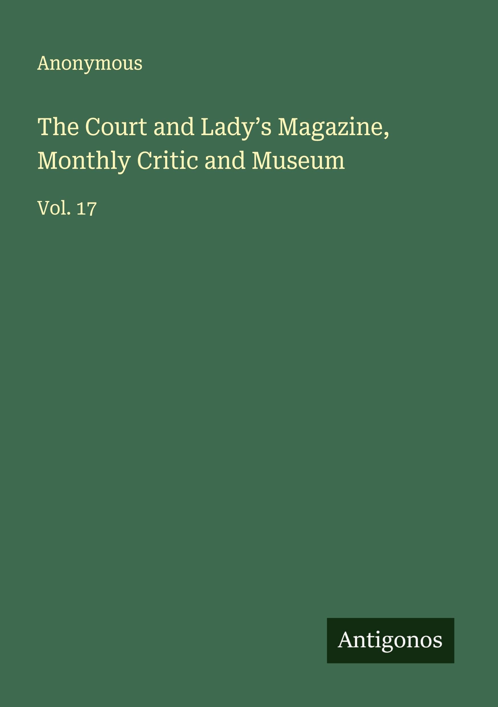The Court and Lady's Magazine, Monthly Critic and Museum Classics