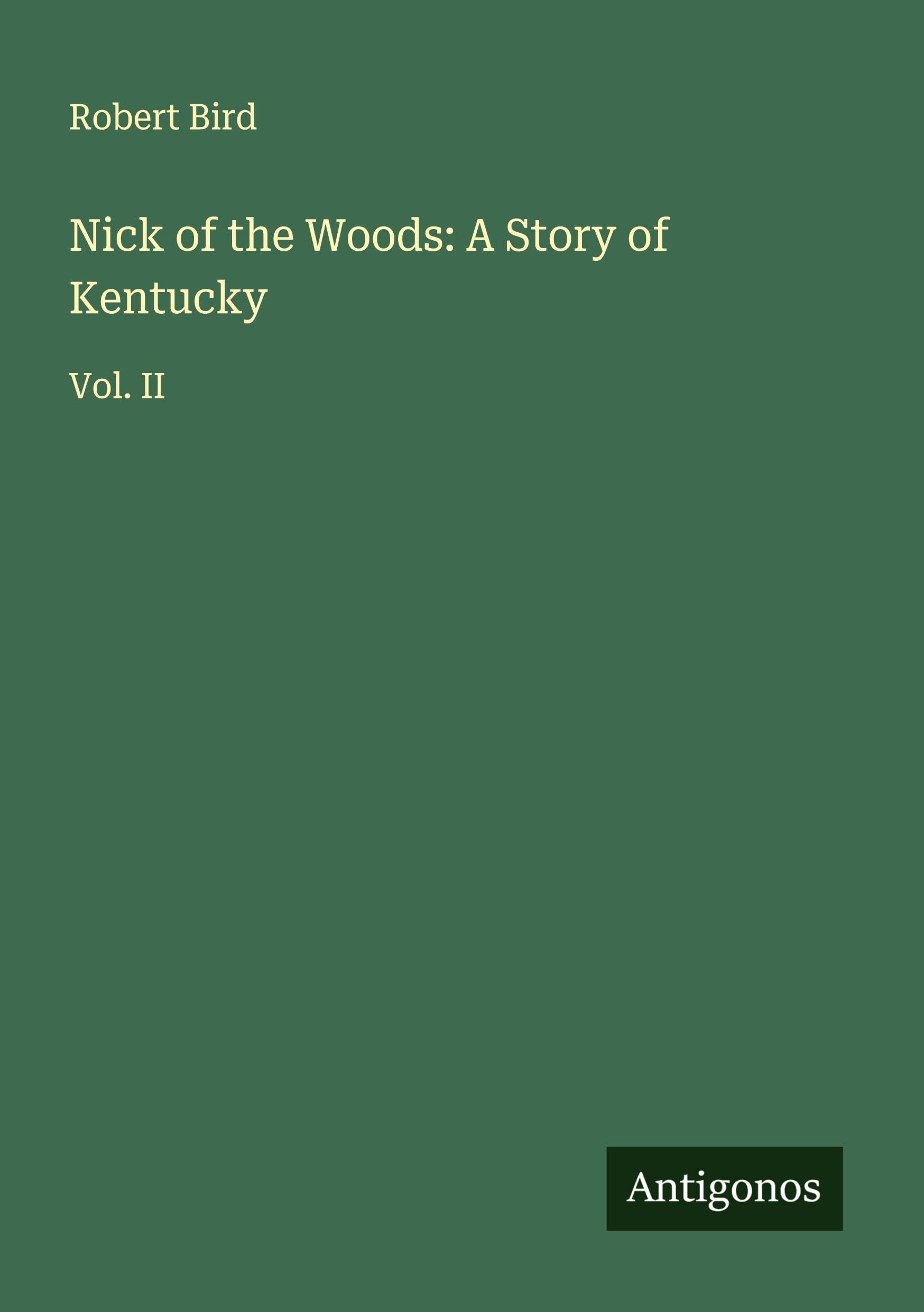Nick of the Woods: A Story of Kentucky Classics