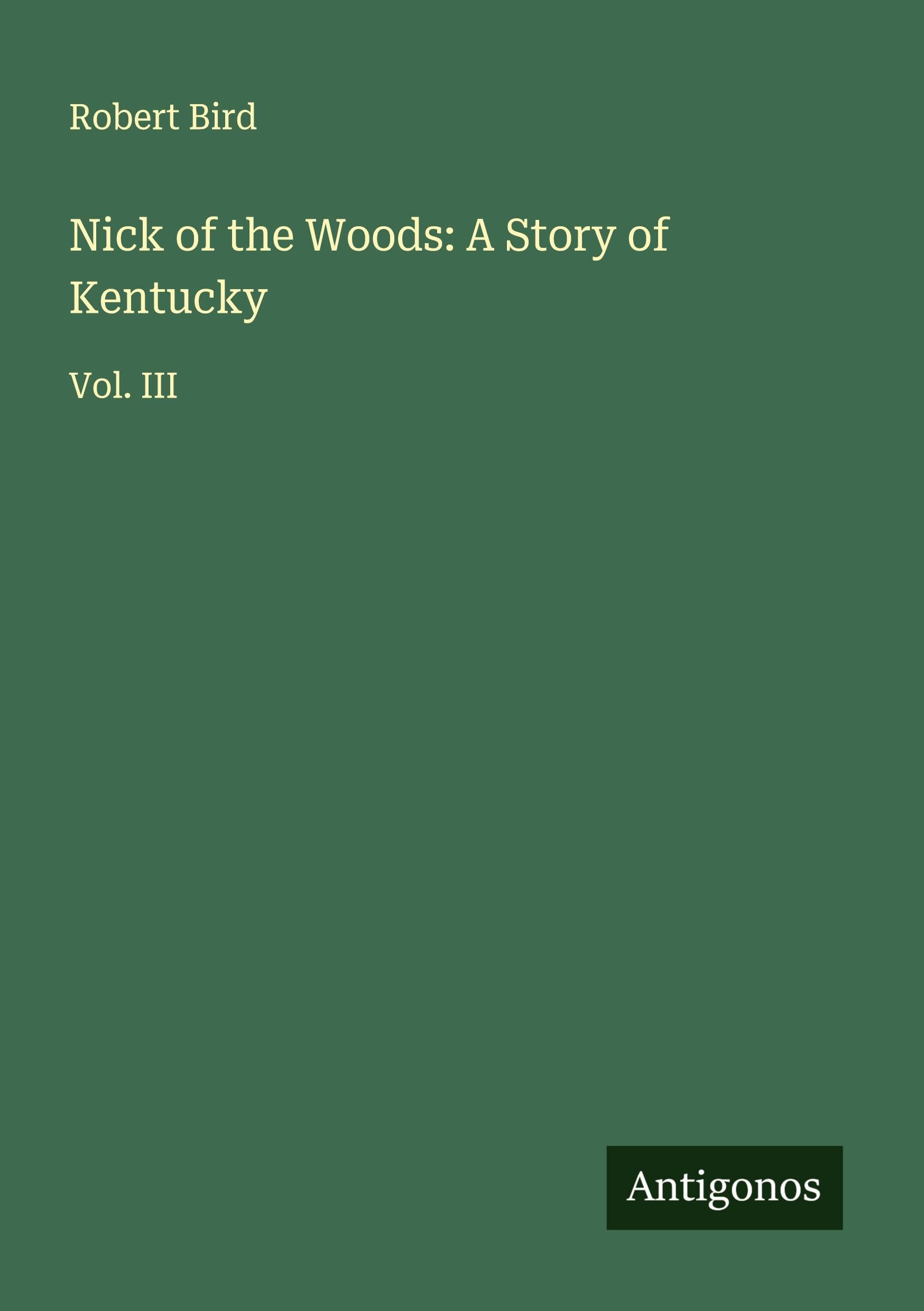 Nick of the Woods: A Story of Kentucky Classics