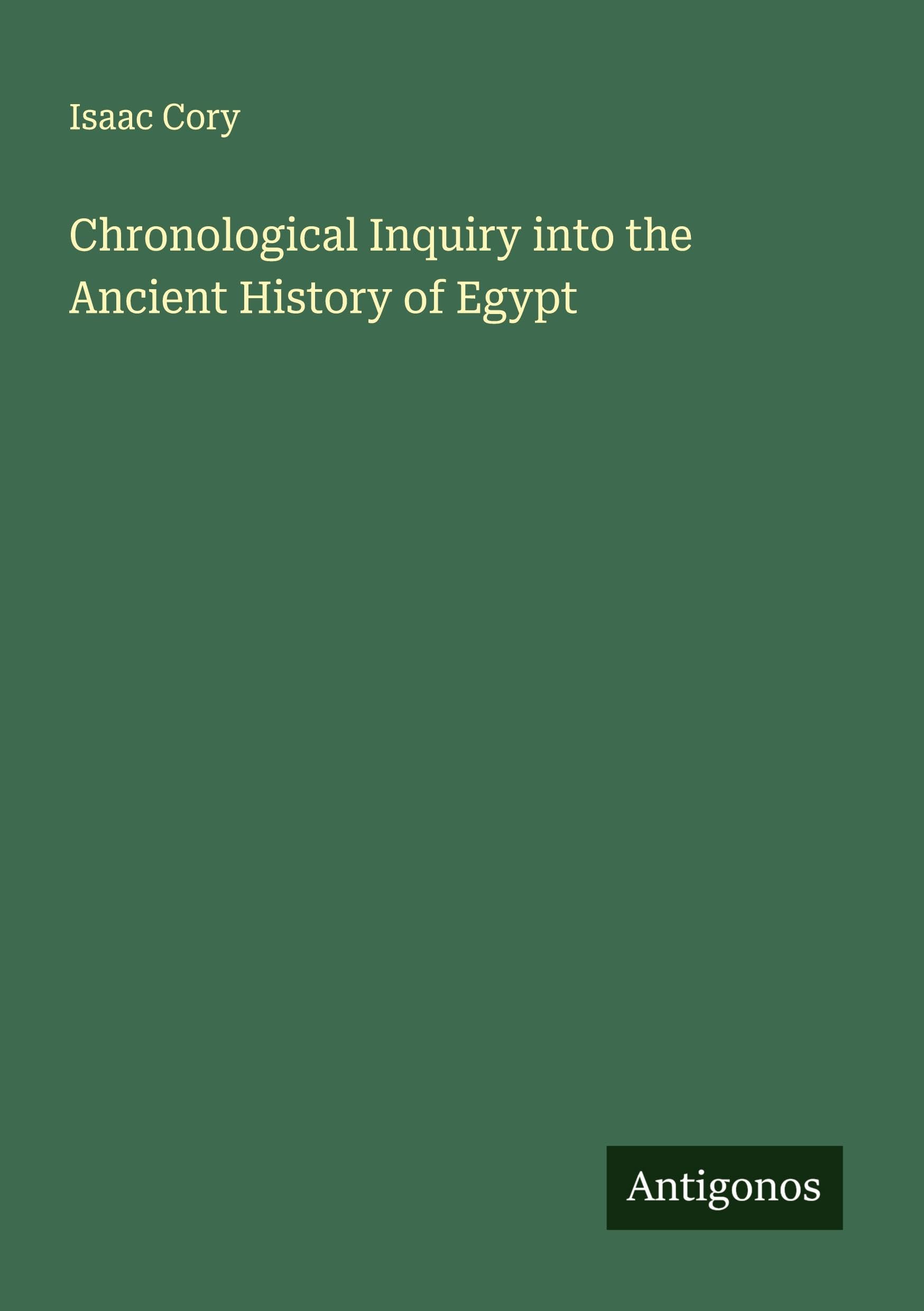Chronological Inquiry into the Ancient History of Egypt Classics