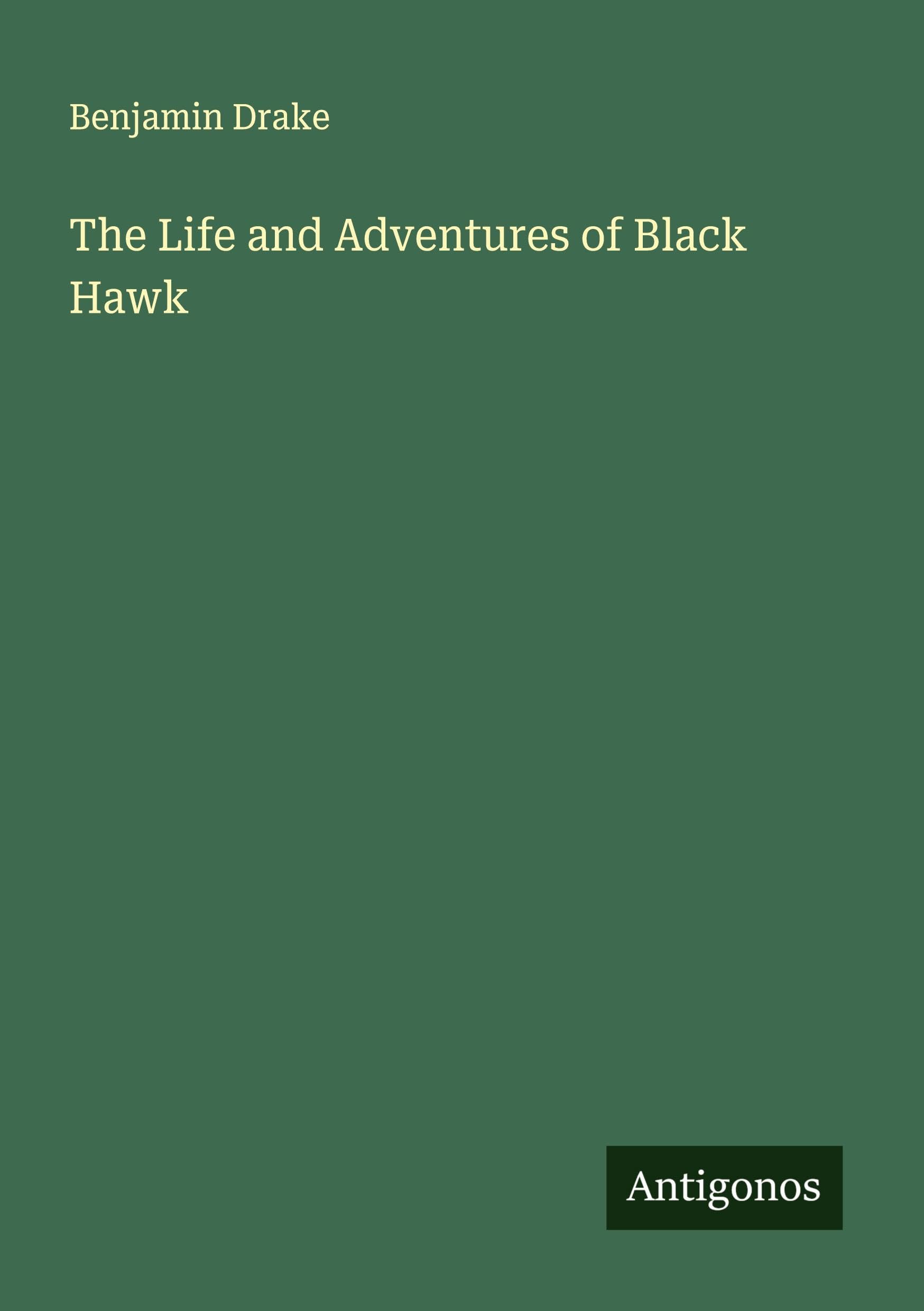The Life and Adventures of Black Hawk Classics