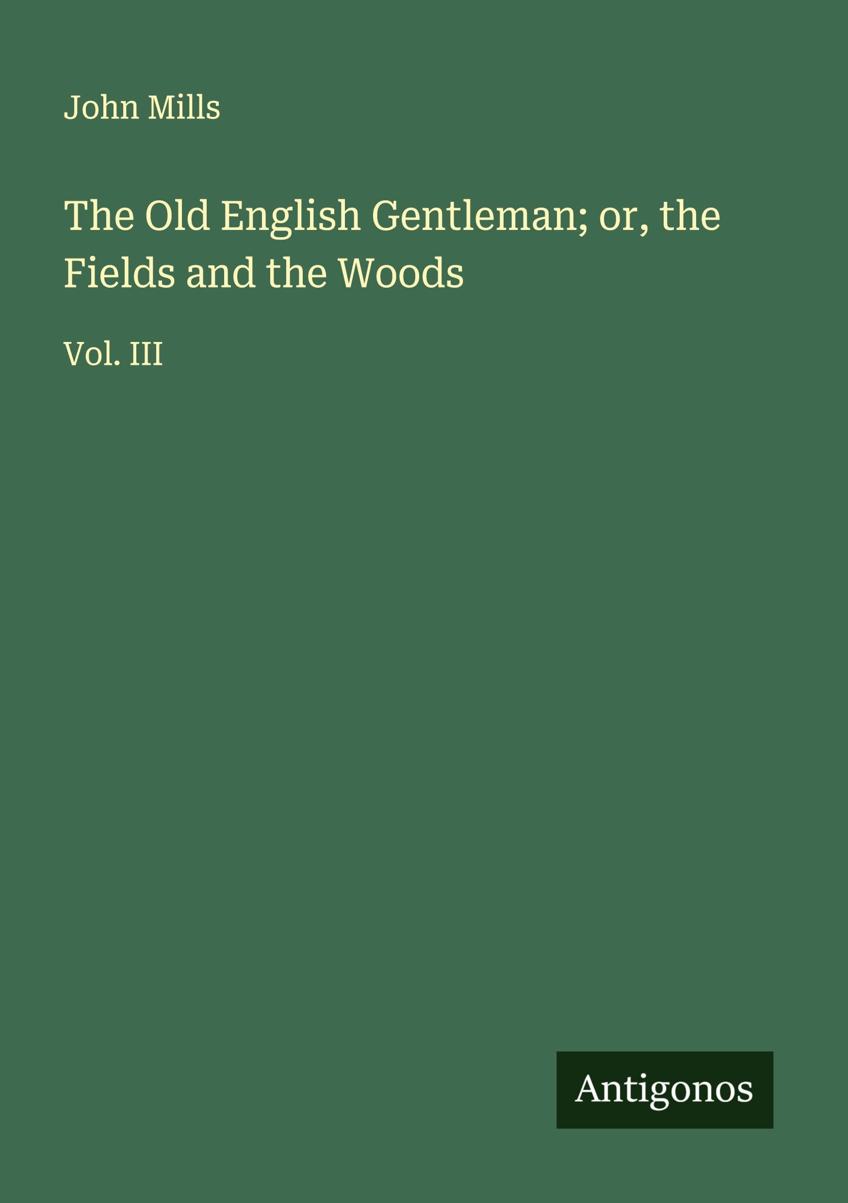 The Old English Gentleman; or, the Fields and the Woods Classics