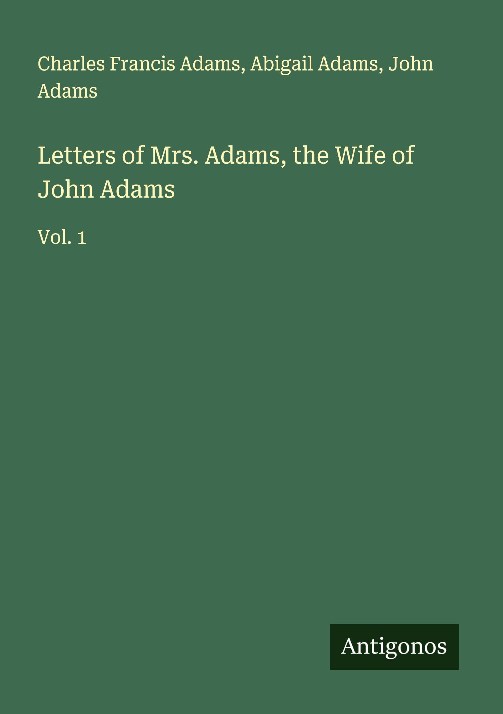 Letters of Mrs. Adams, the Wife of John Adams Classics