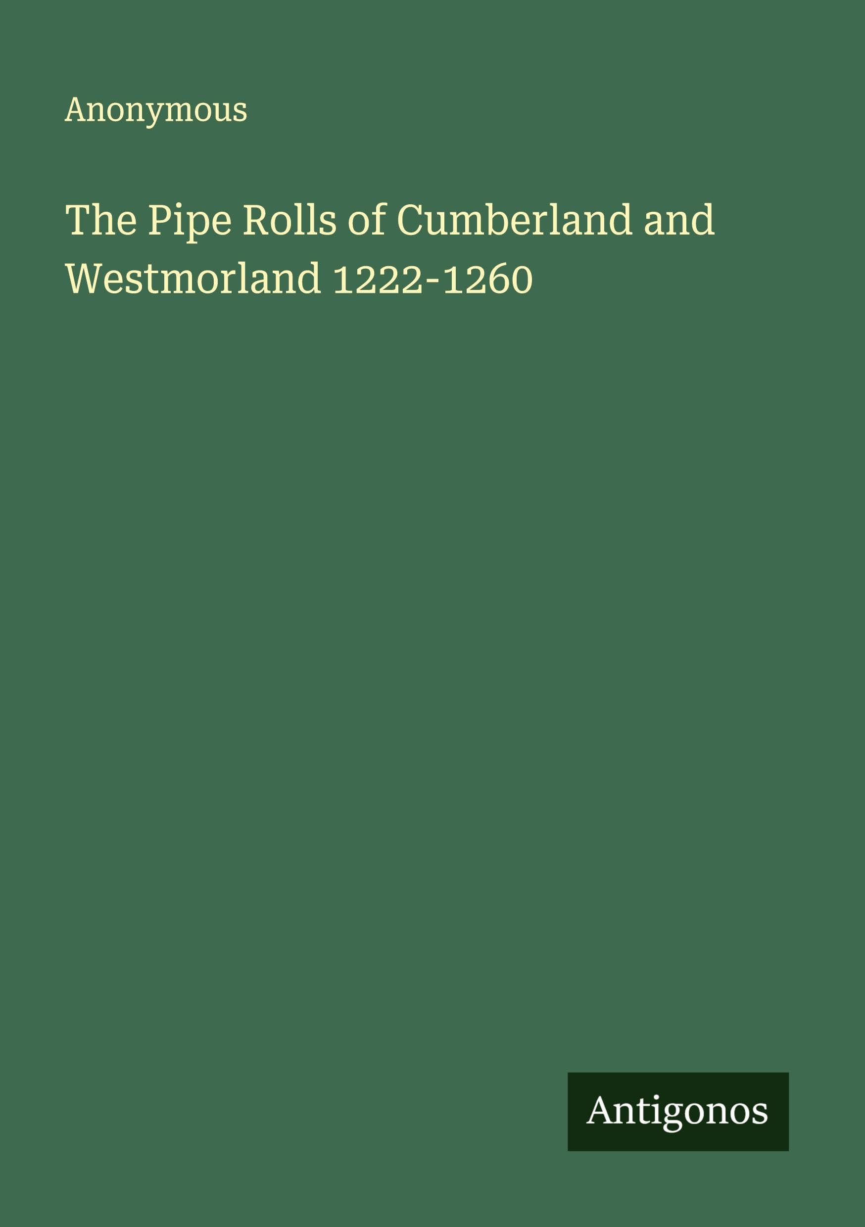 The Pipe Rolls of Cumberland and Westmorland 1222-1260 Classics