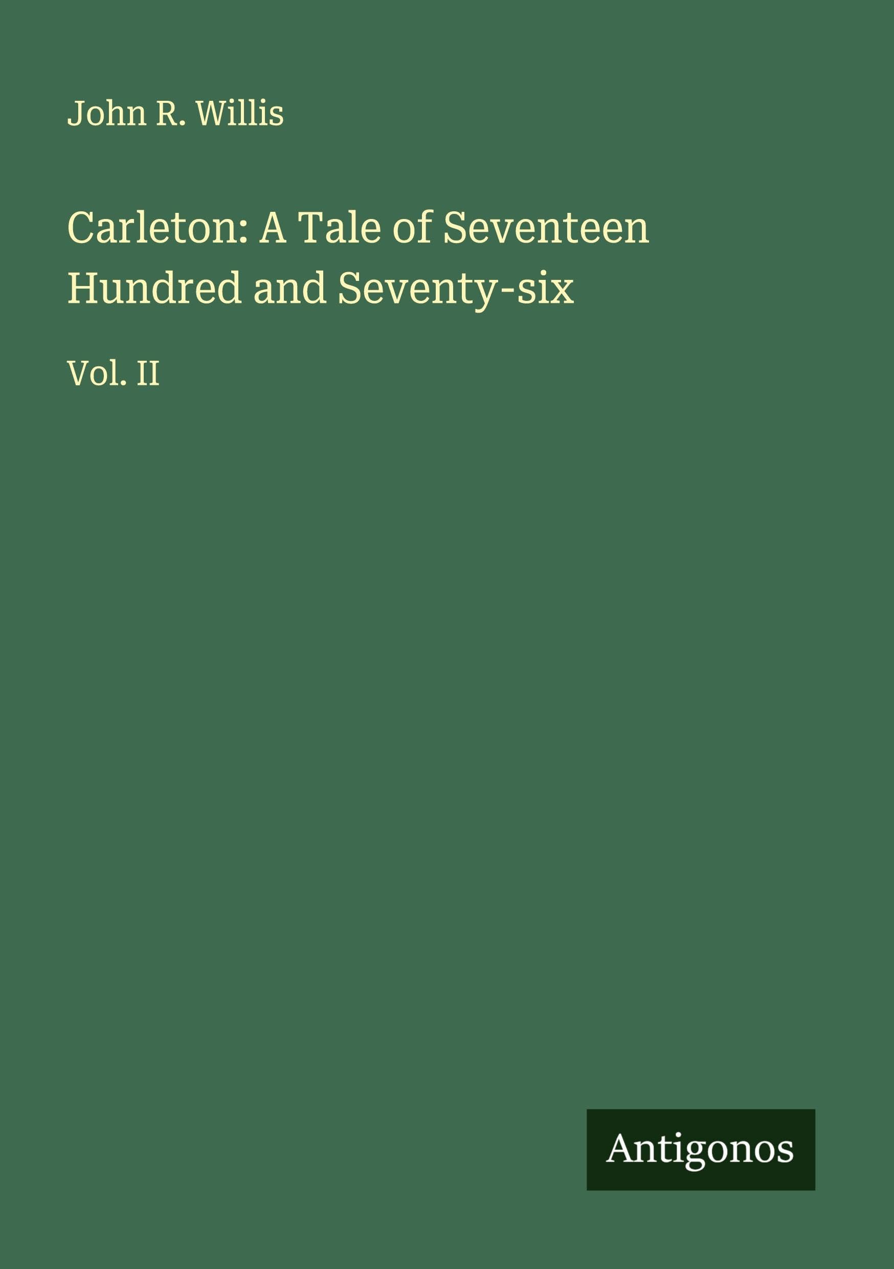 Carleton: A Tale of Seventeen Hundred and Seventy-six Classics