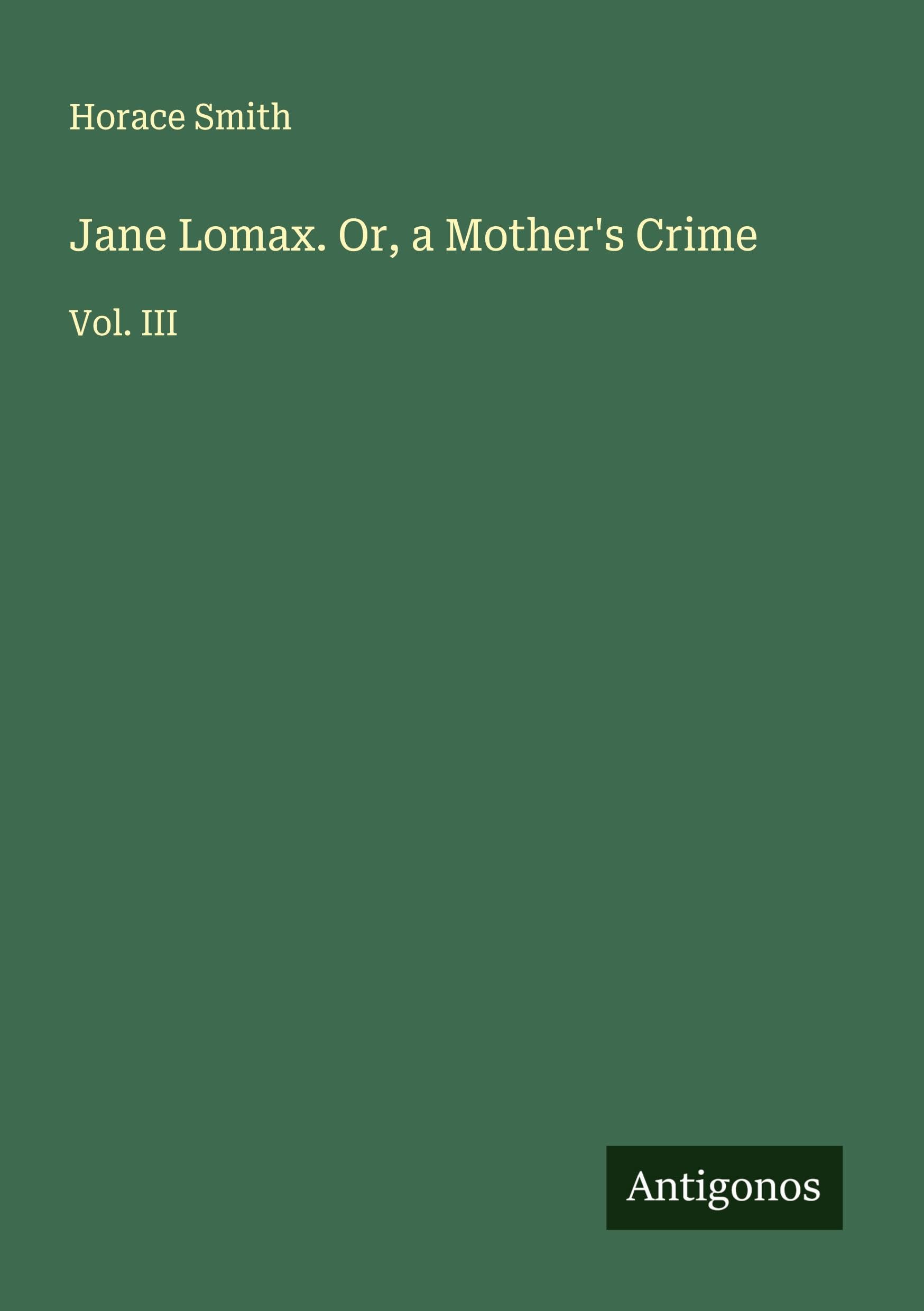 Jane Lomax. Or, a Mother's Crime Classics