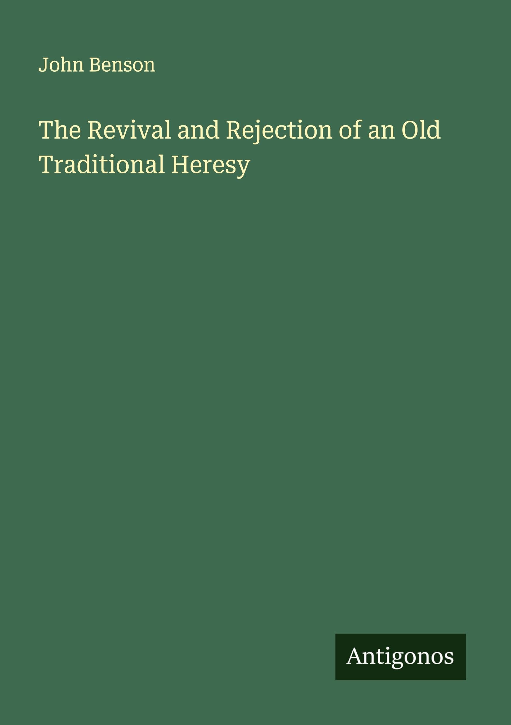The Revival and Rejection of an Old Traditional Heresy Classics