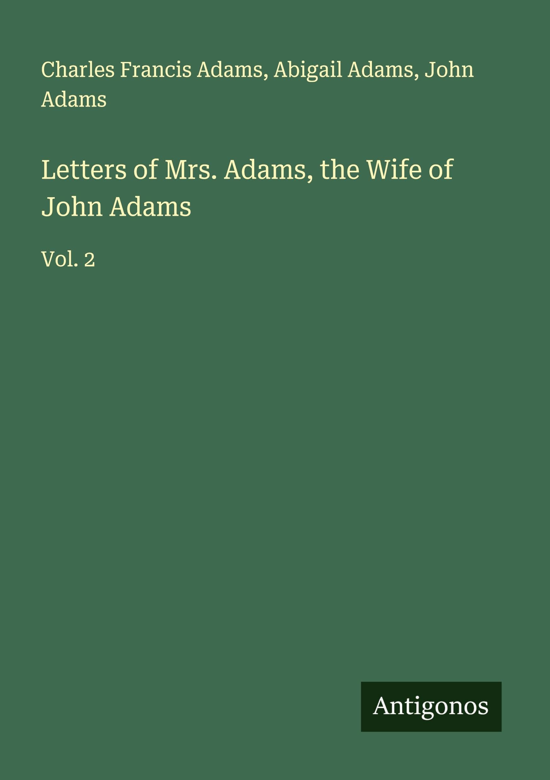 Letters of Mrs. Adams, the Wife of John Adams Classics