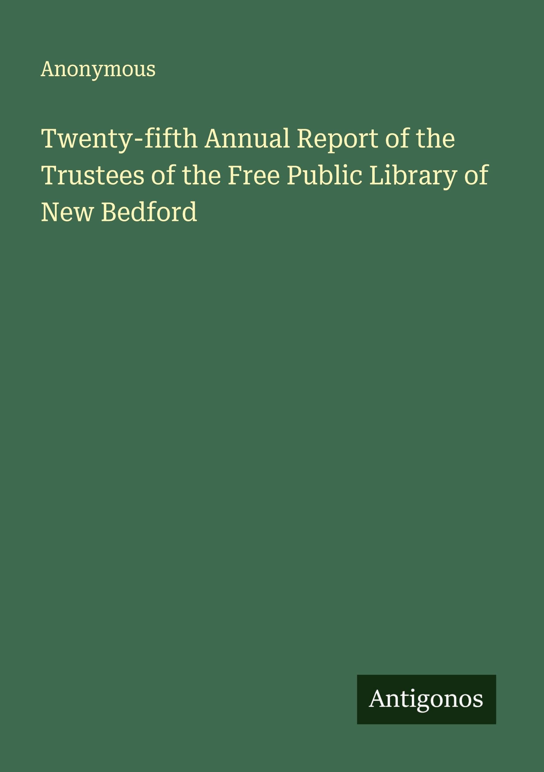 Twenty-fifth Annual Report of the Trustees of the Free Public Library of New Bedford Classics