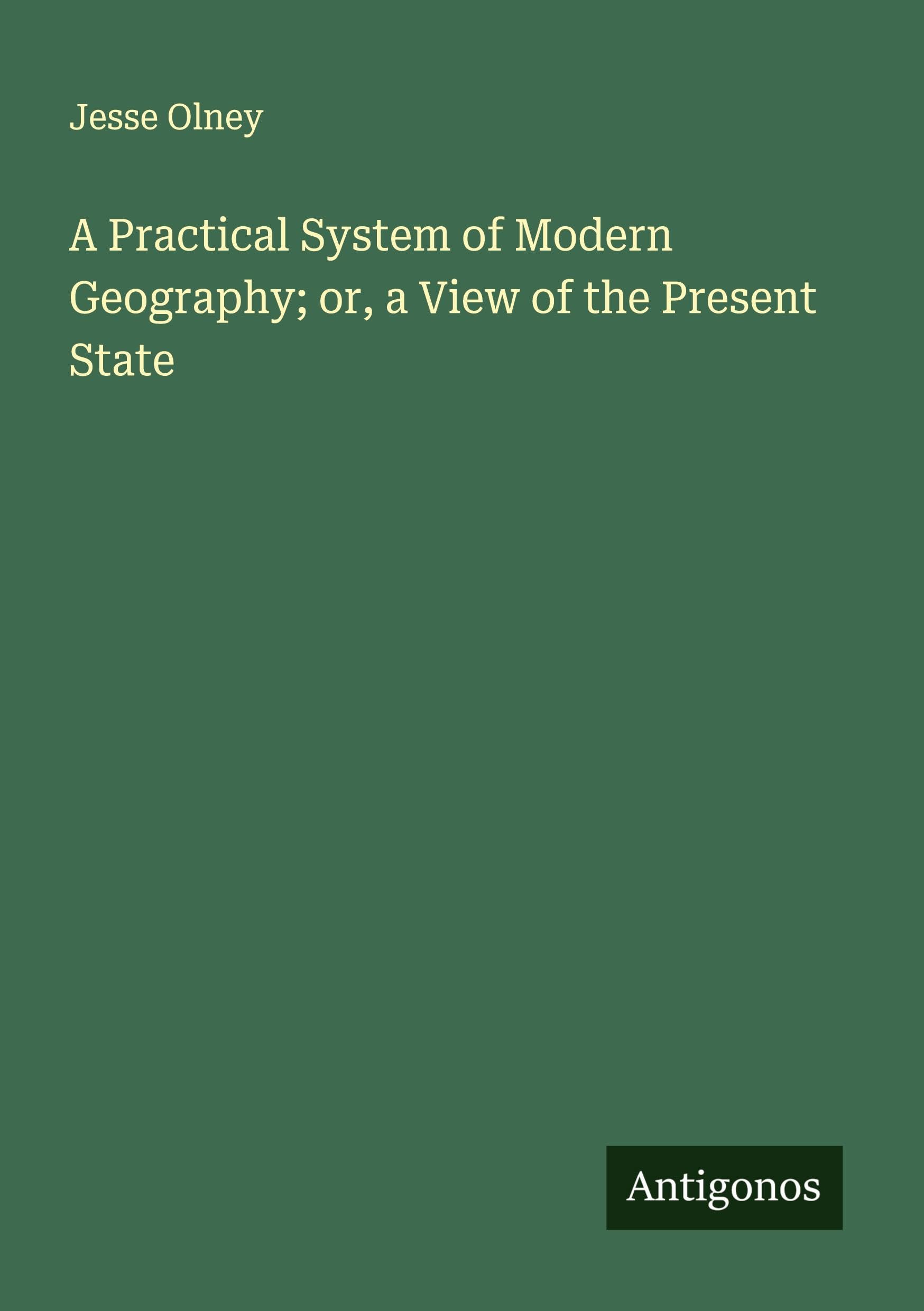 A Practical System of Modern Geography; or, a View of the Present State Classics