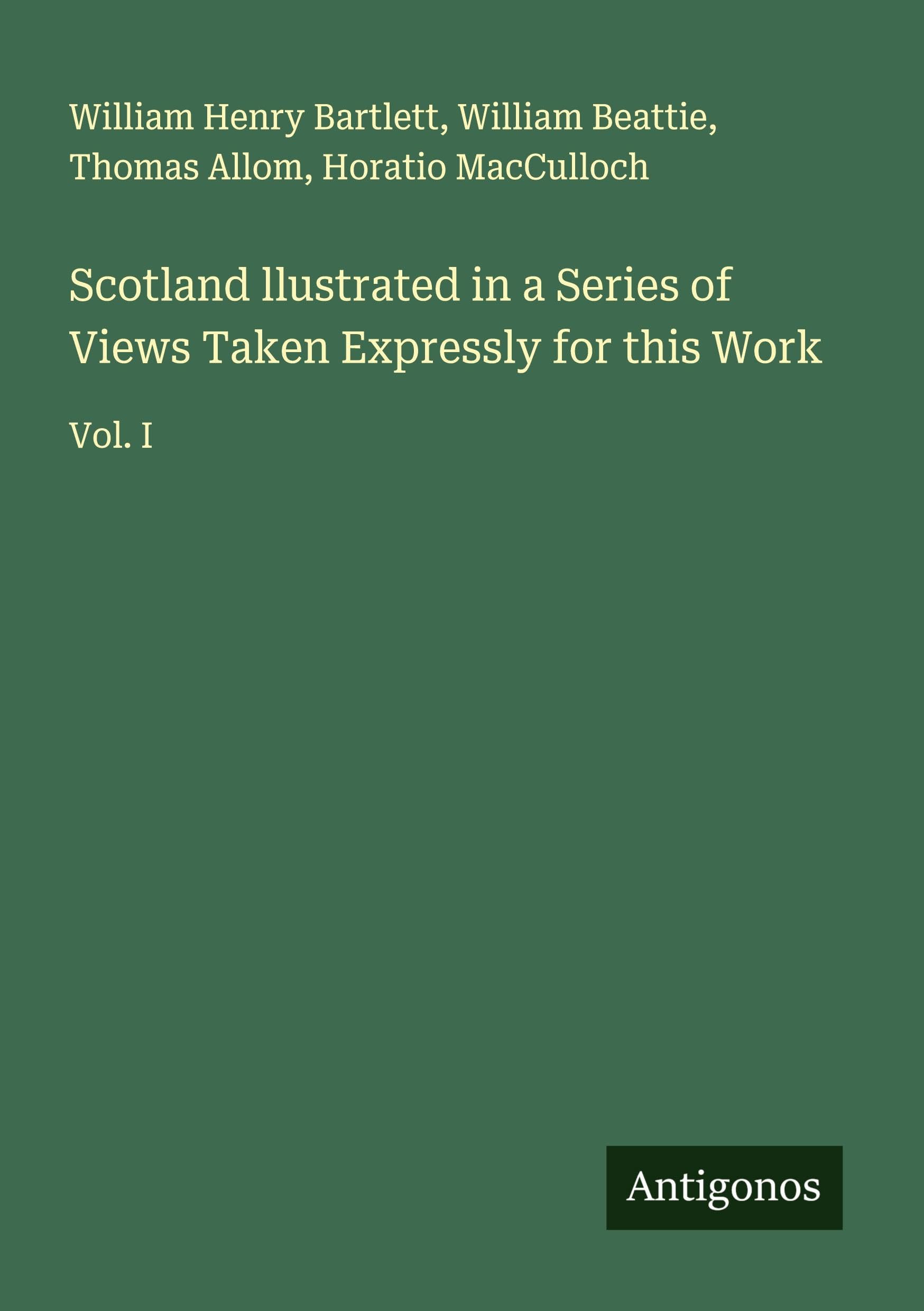 Scotland llustrated in a Series of Views Taken Expressly for this Work Classics