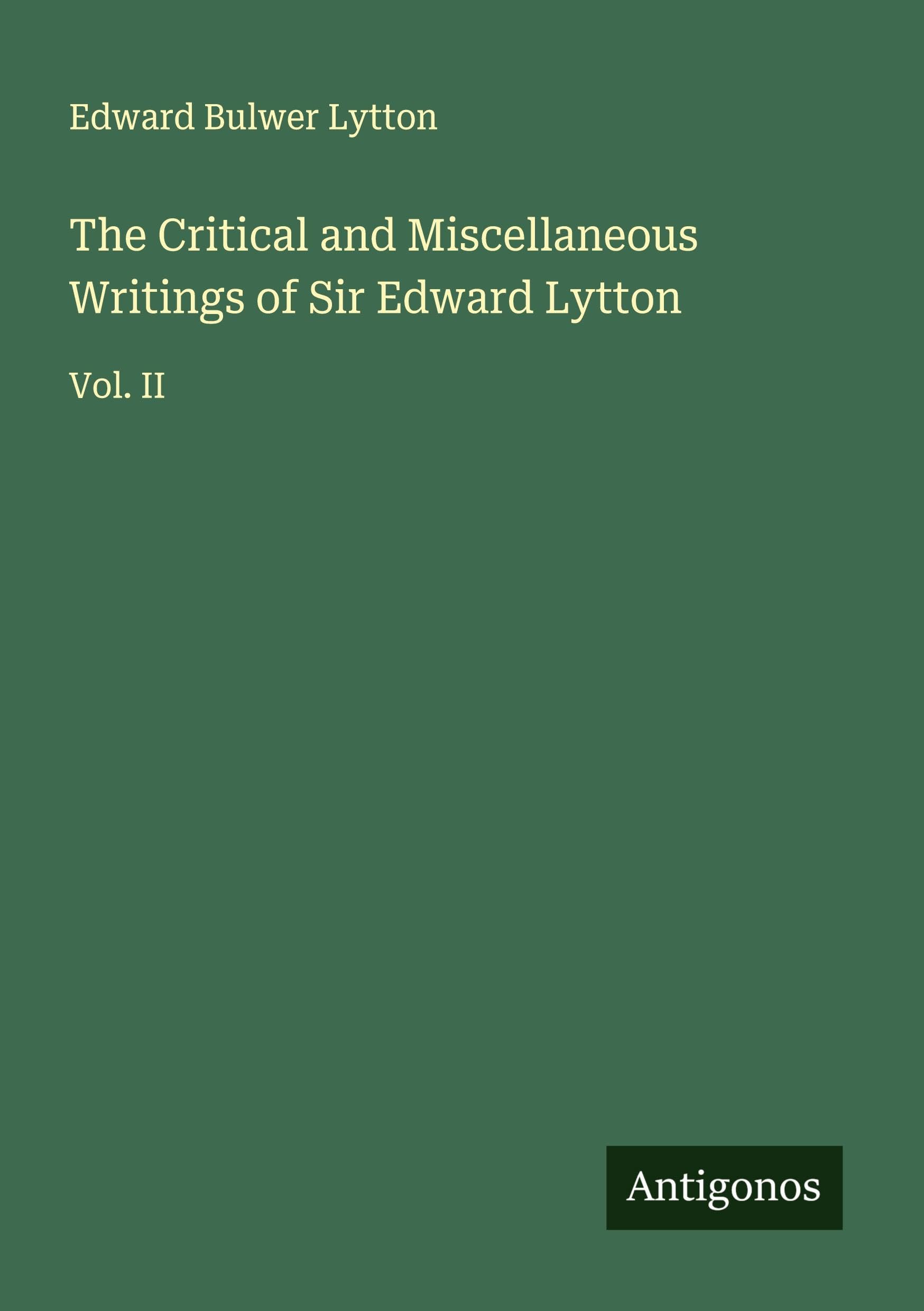 The Critical and Miscellaneous Writings of Sir Edward Lytton Classics