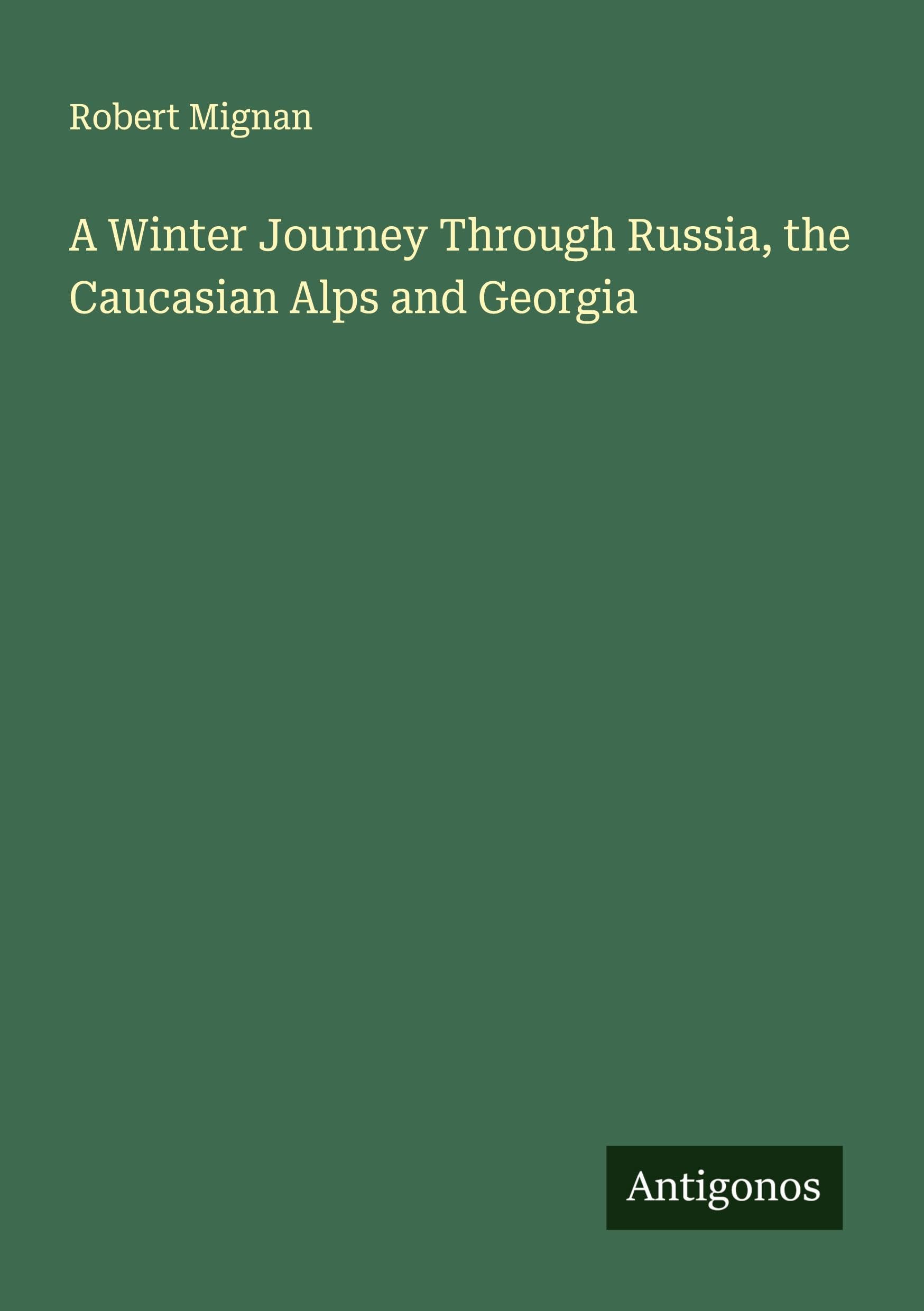 A Winter Journey Through Russia, the Caucasian Alps and Georgia Classics
