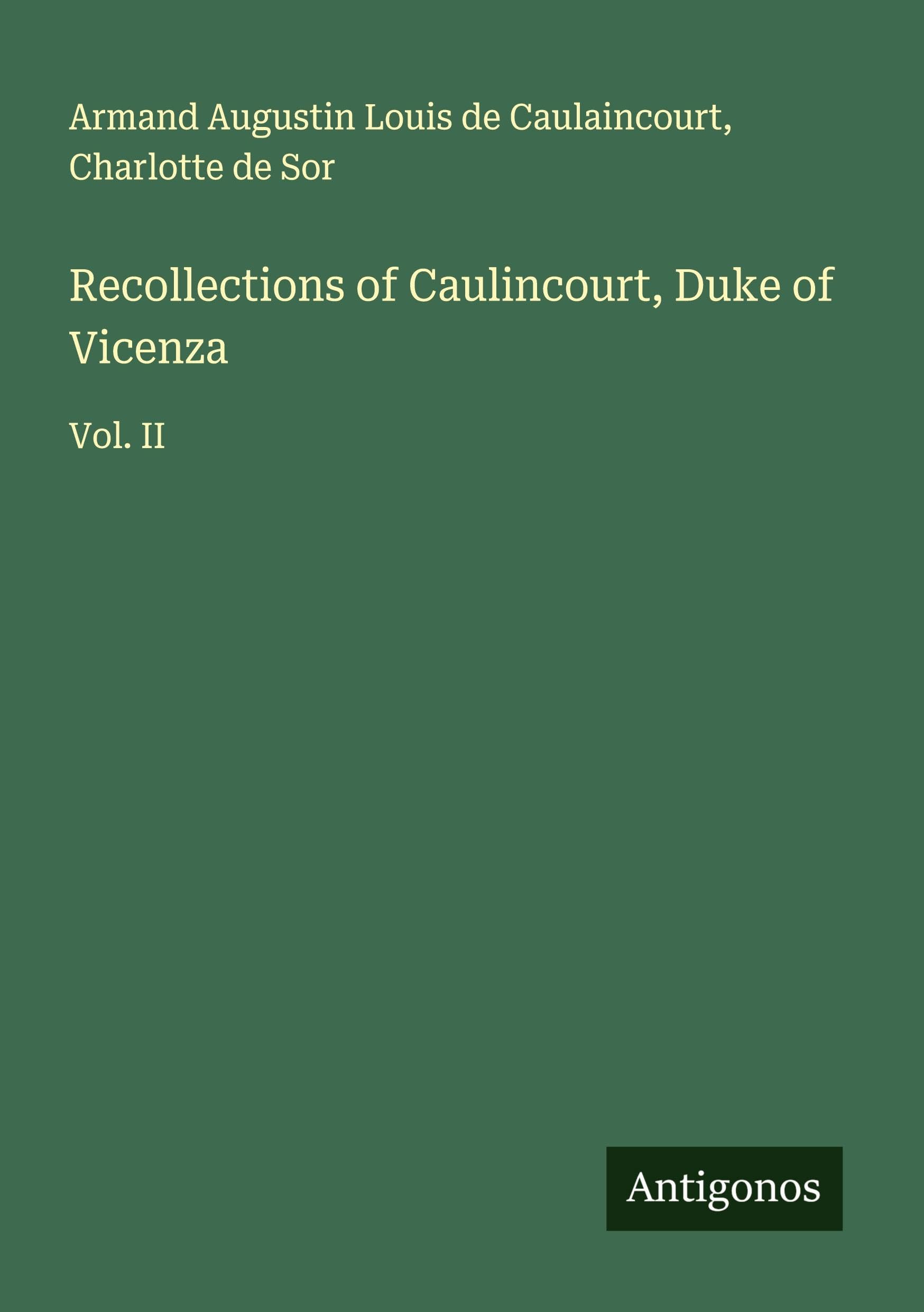 Recollections of Caulincourt, Duke of Vicenza Classics
