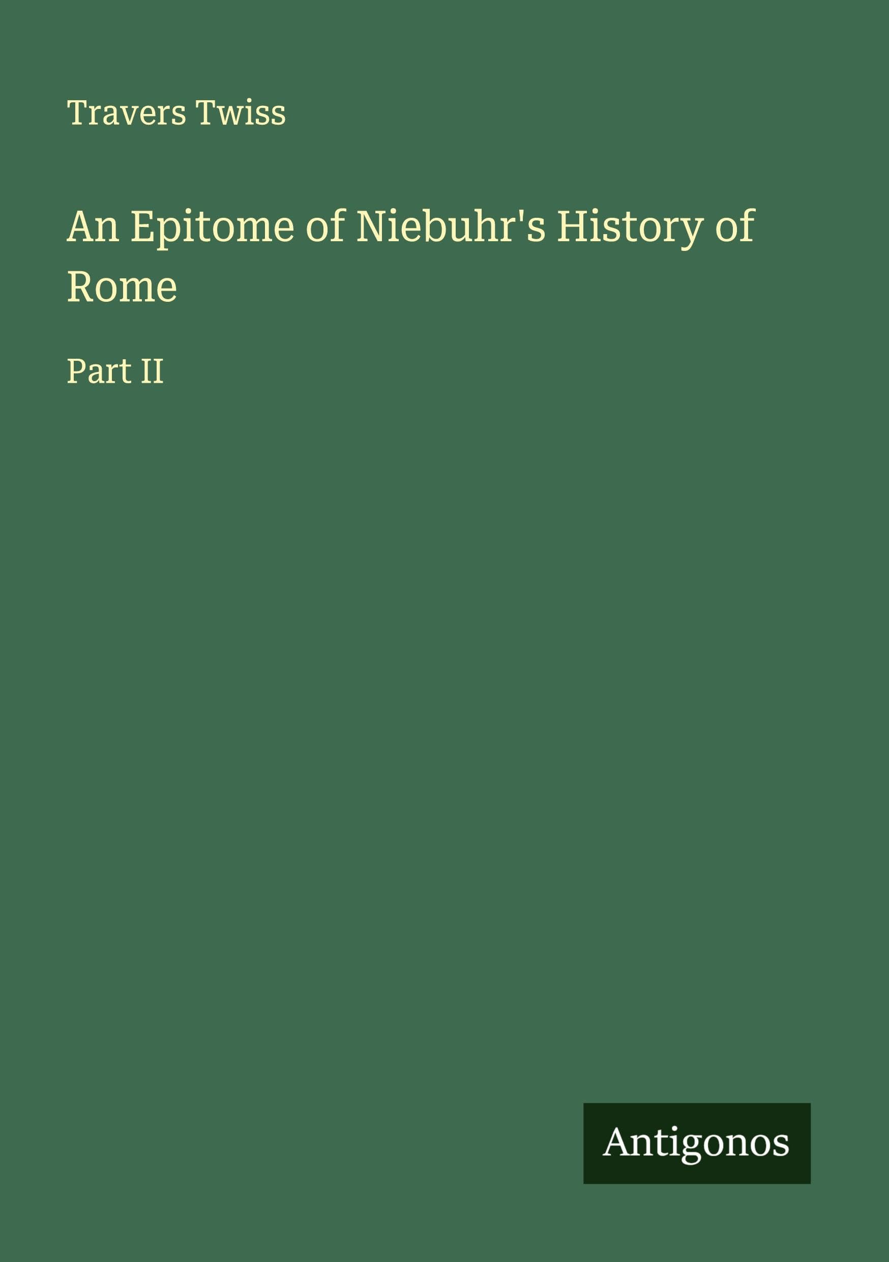 An Epitome of Niebuhr's History of Rome Classics