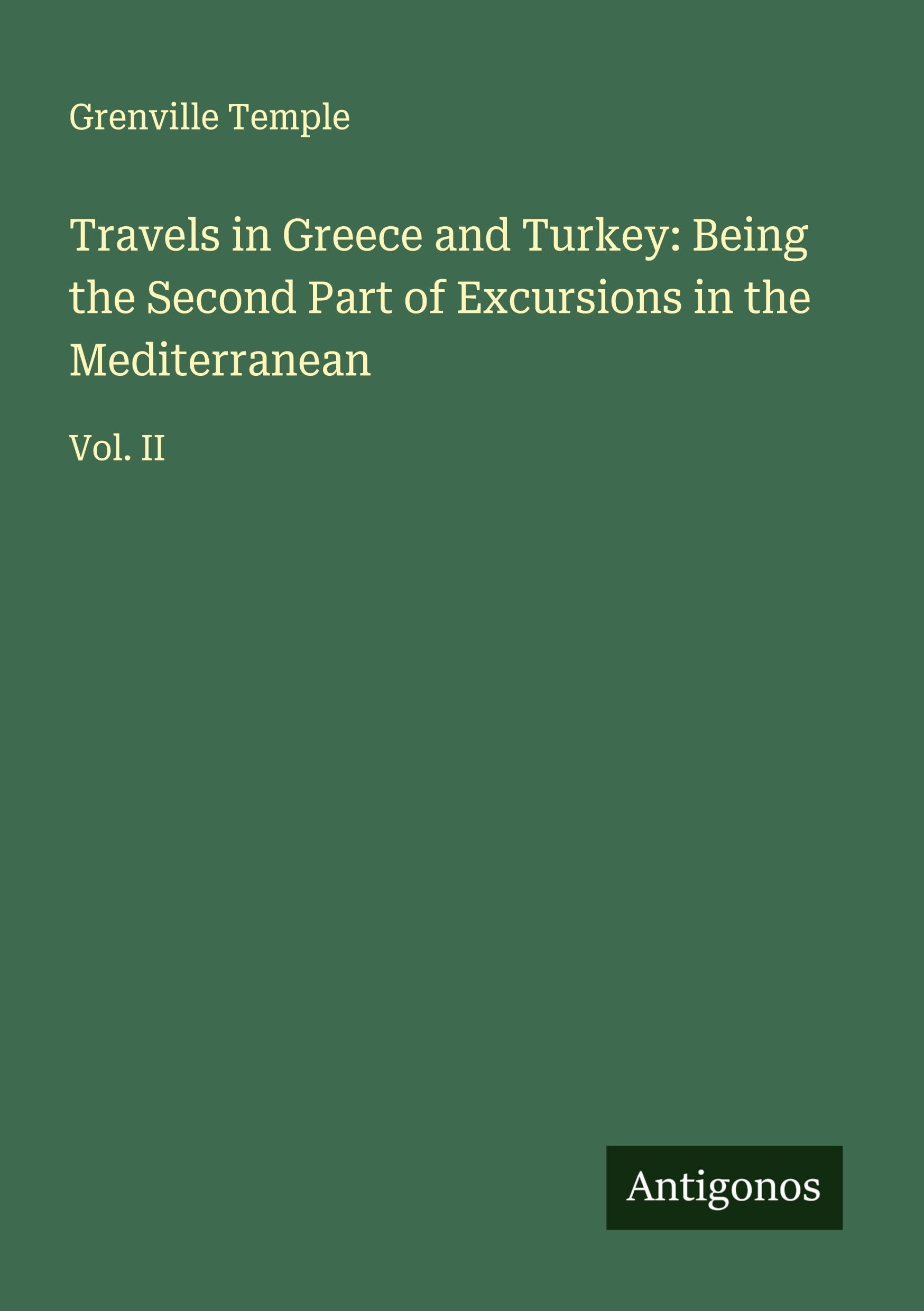 Travels in Greece and Turkey: Being the Second Part of Excursions in the Mediterranean Classics
