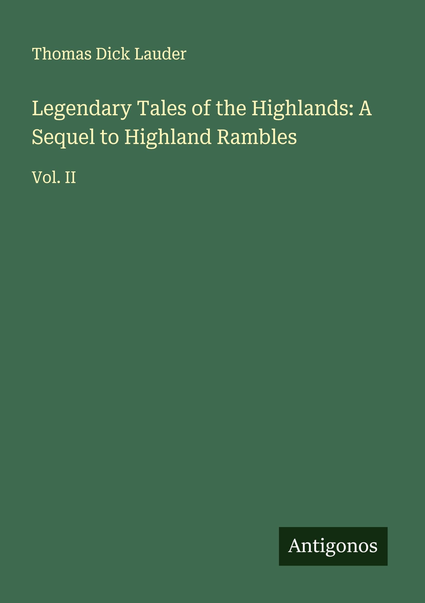 Legendary Tales of the Highlands: A Sequel to Highland Rambles Classics