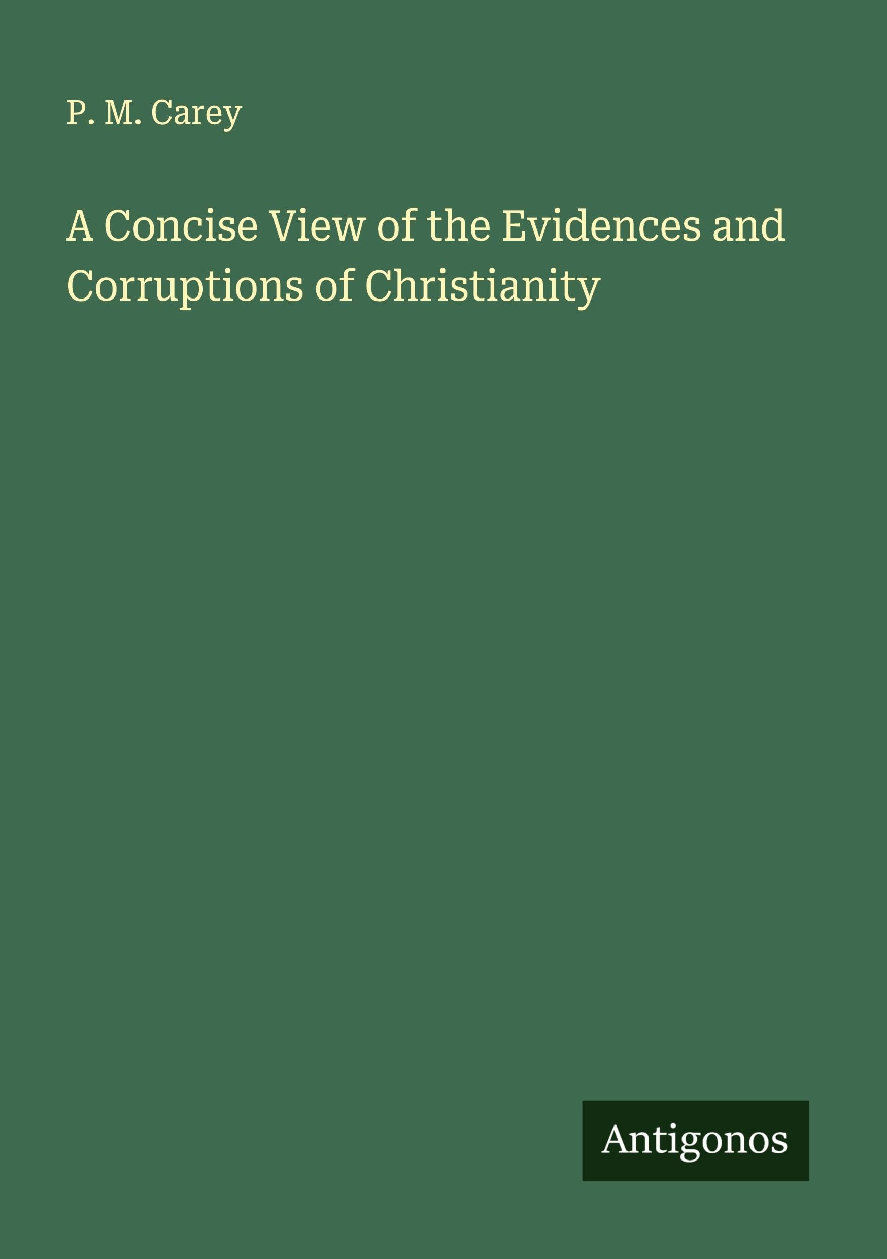 A Concise View of the Evidences and Corruptions of Christianity Classics