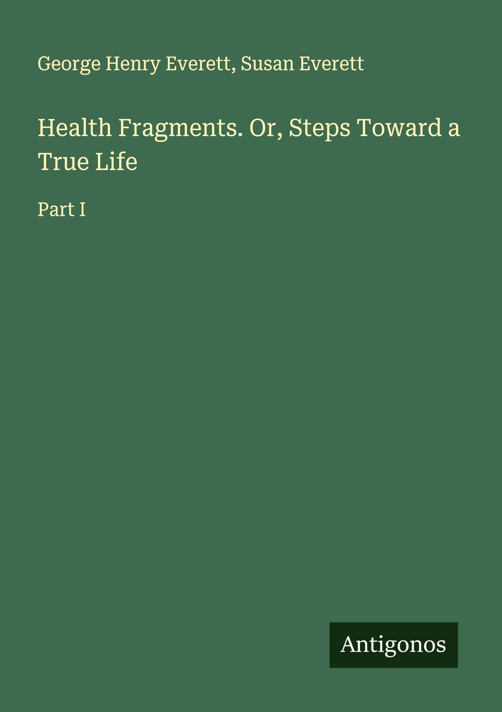 Health Fragments. Or, Steps Toward a True Life Classics