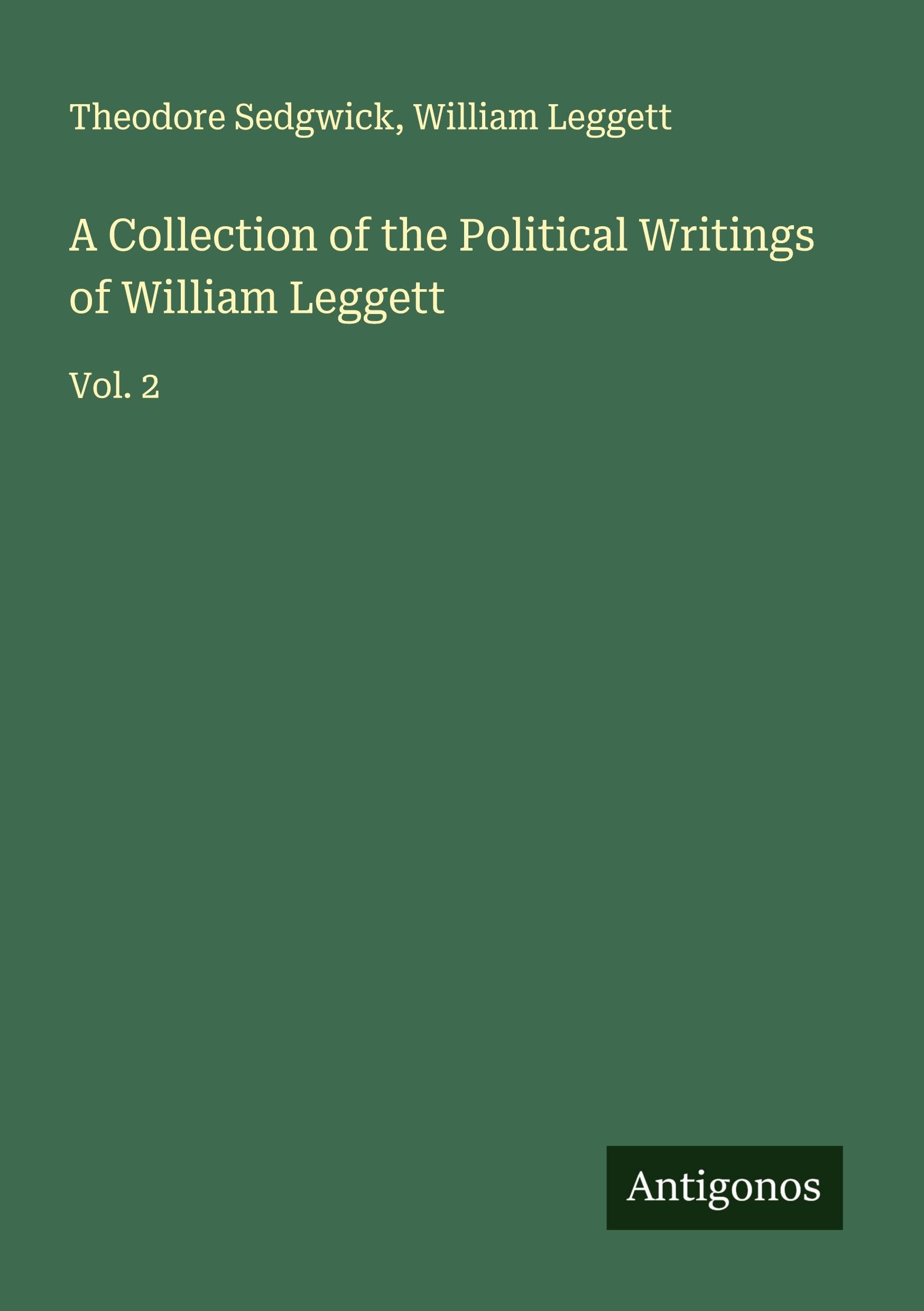 A Collection of the Political Writings of William Leggett Classics