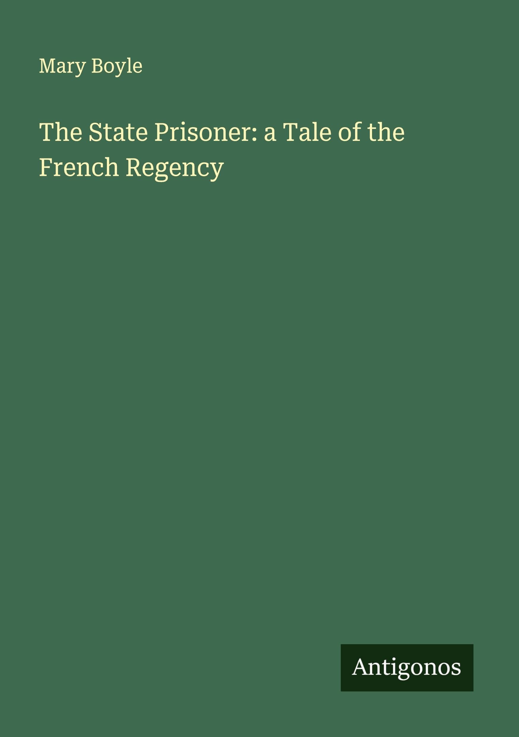 The State Prisoner: a Tale of the French Regency Classics