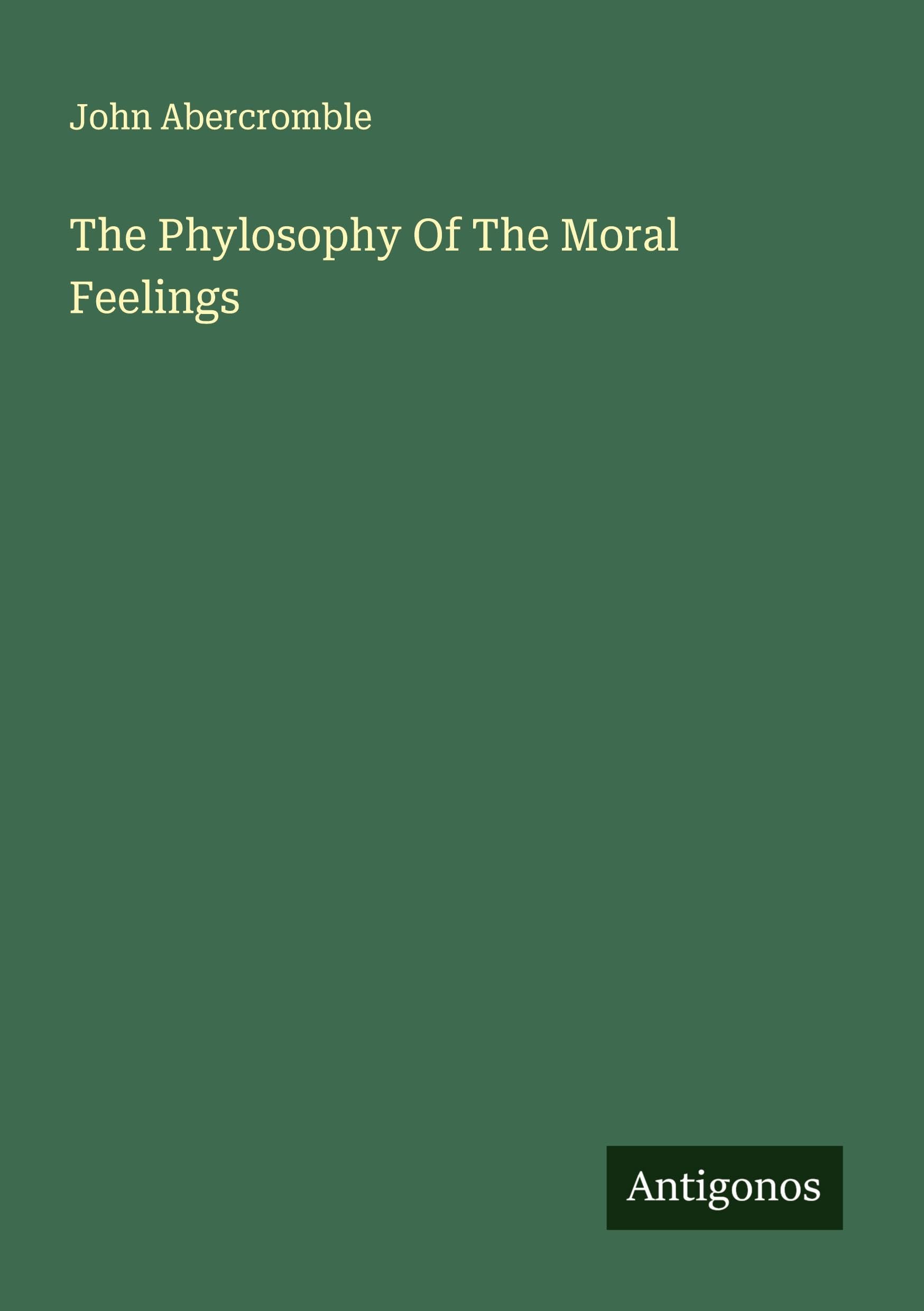 The Phylosophy Of The Moral Feelings Classics