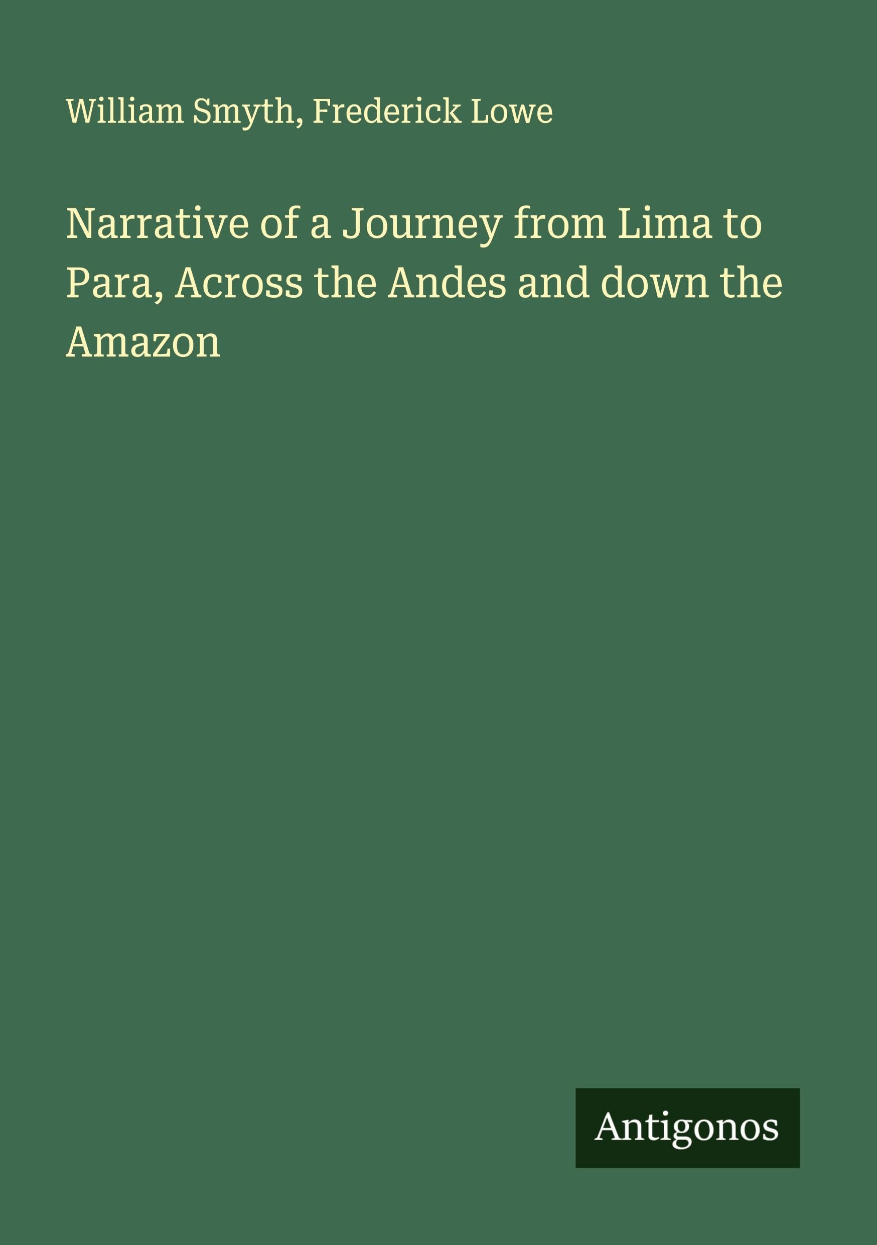 Narrative of a Journey from Lima to Para, Across the Andes and down the Amazon Classics