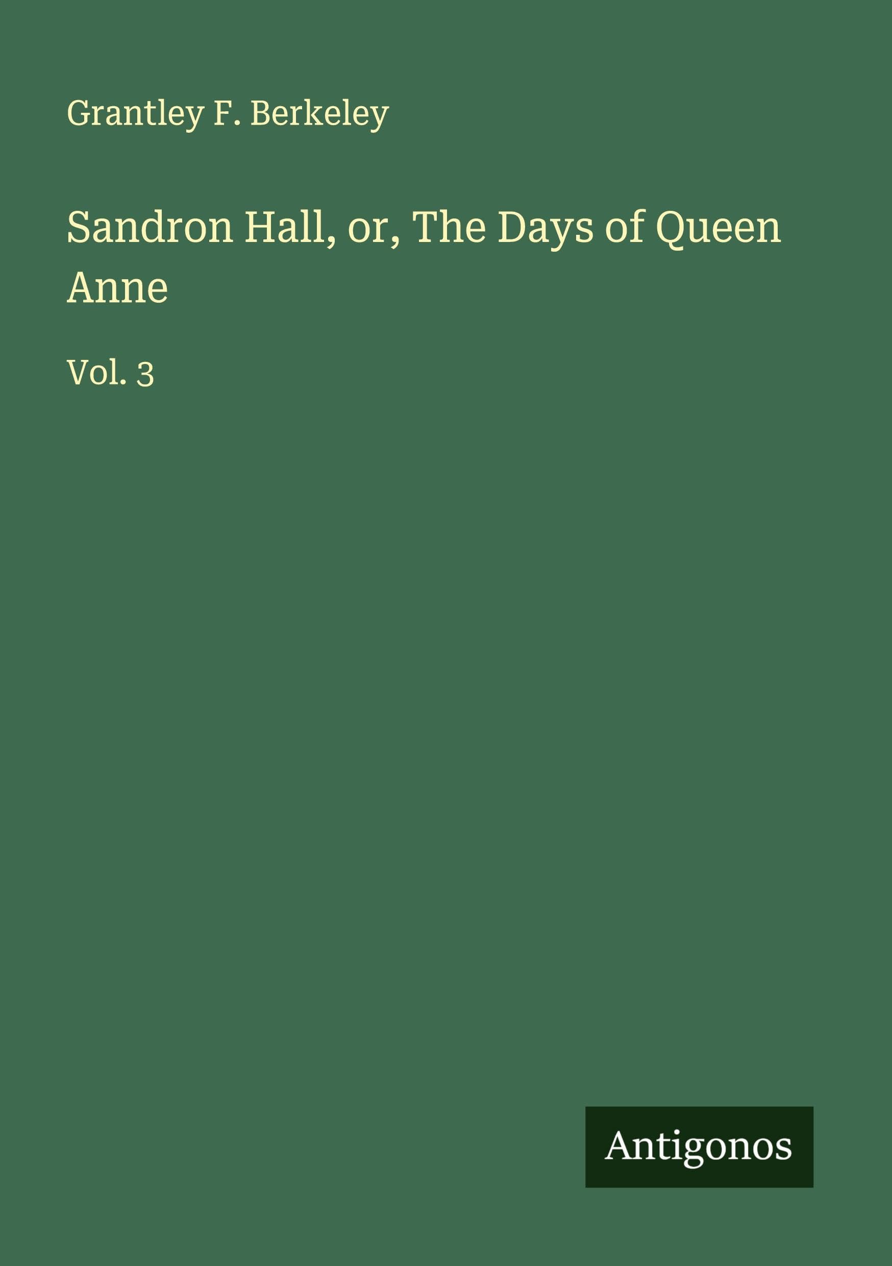 Sandron Hall, or, The Days of Queen Anne Classics