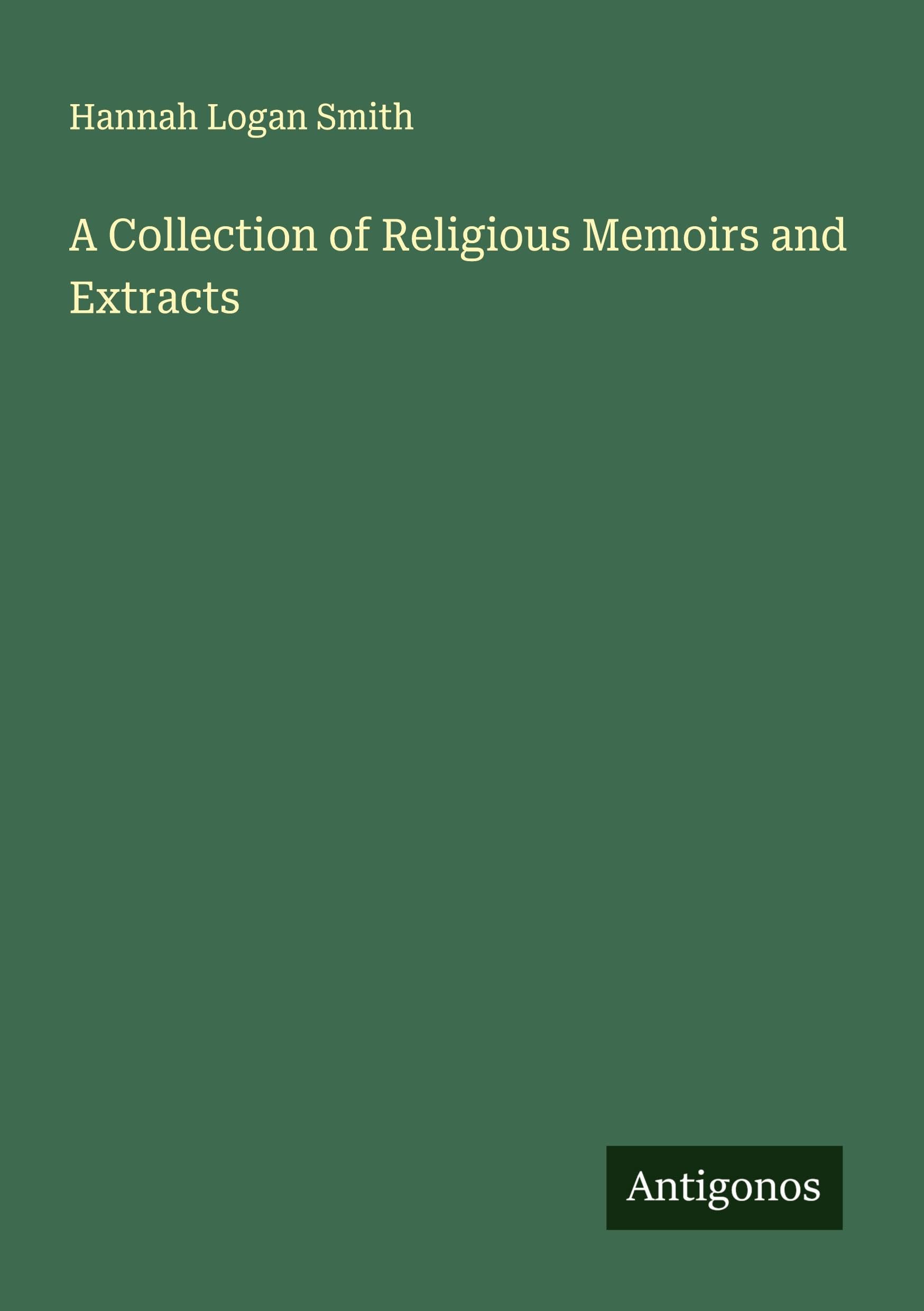 A Collection of Religious Memoirs and Extracts Classics