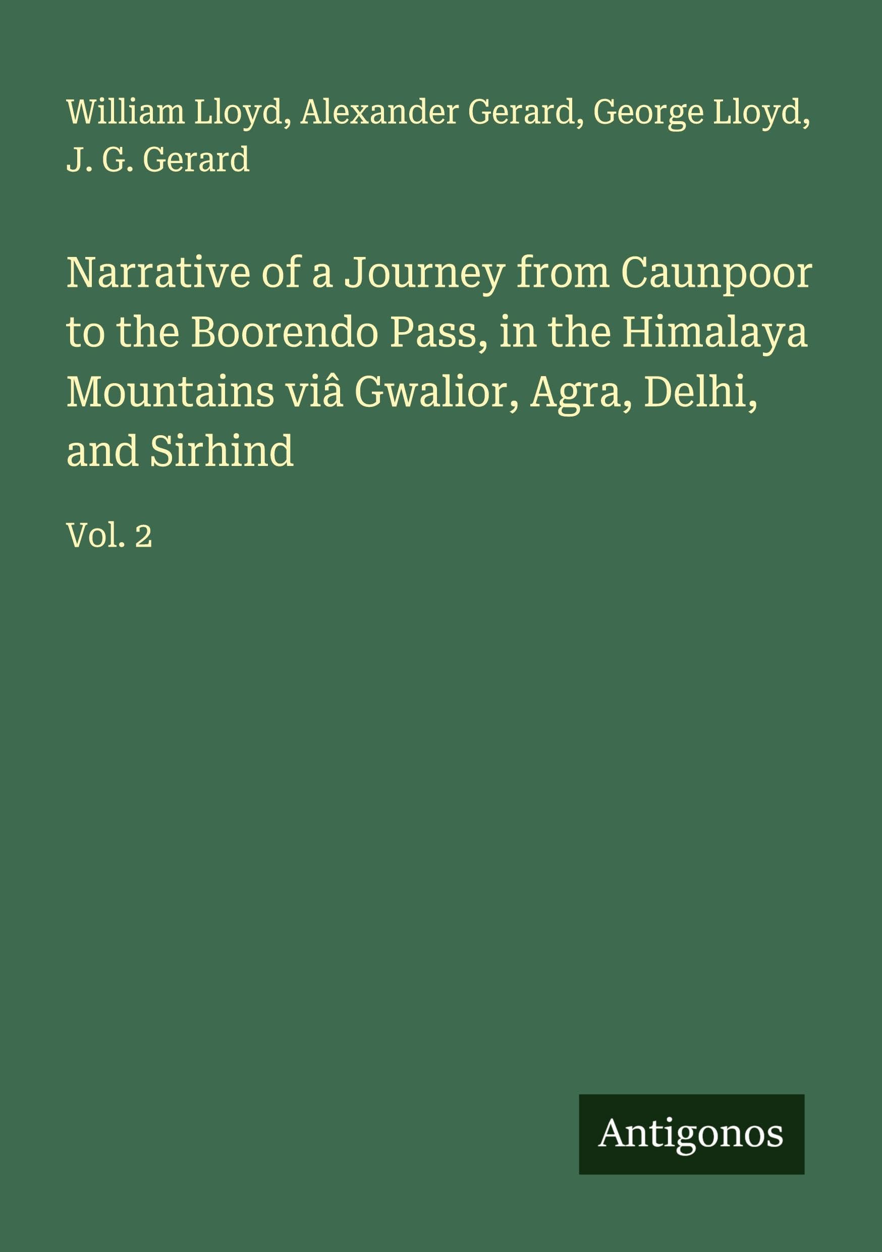 Narrative of a Journey from Caunpoor to the Boorendo Pass, in the Himalaya Mountains viâ Gwalior, Agra, Delhi, and Sirhind Classics