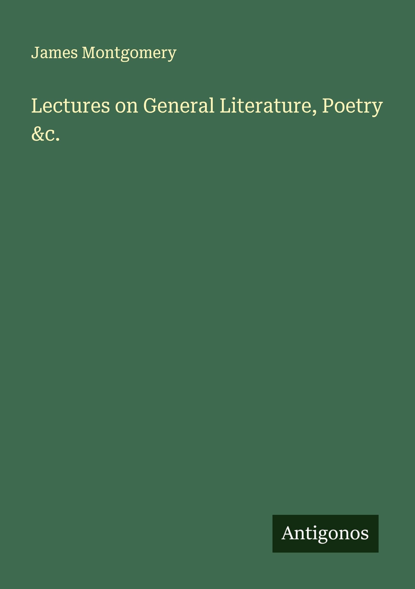 Lectures on General Literature, Poetry &c. Classics